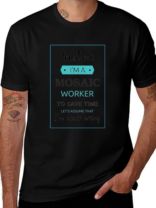 Trust Me Im A Mosaic Worker T-Shirt