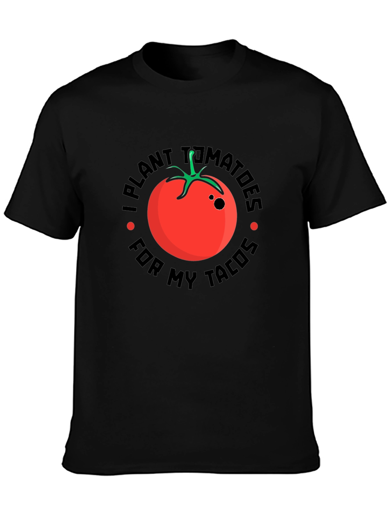I Plant Tomatoes For My Tacos Graphic Tee