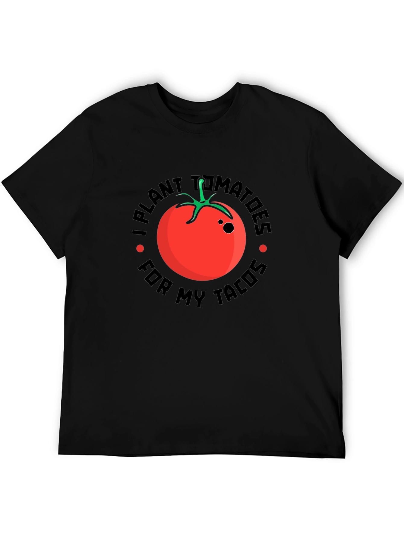I Plant Tomatoes For My Tacos Graphic Tee
