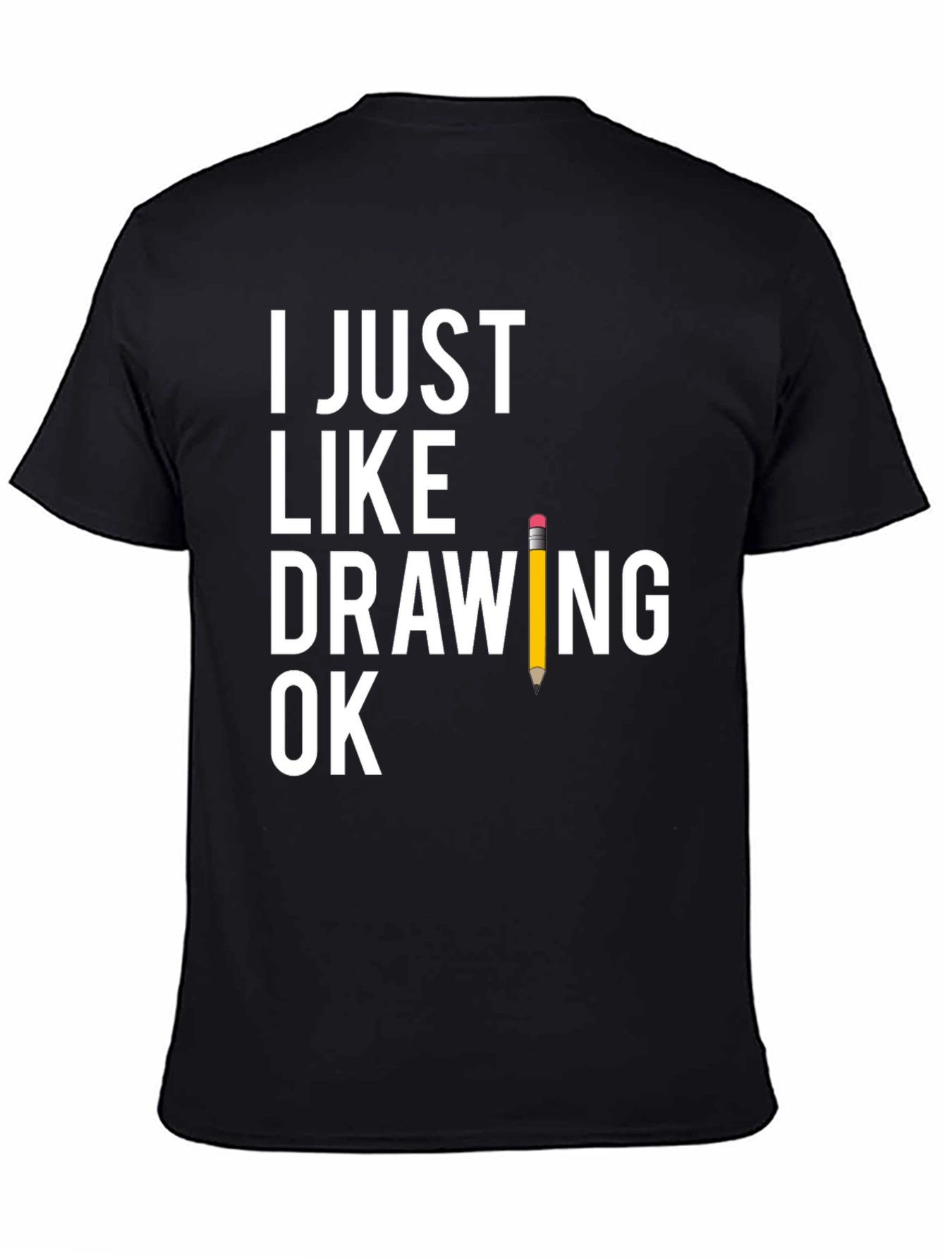 Funny Drawing T-Shirt - I Just Like Drawing Ok