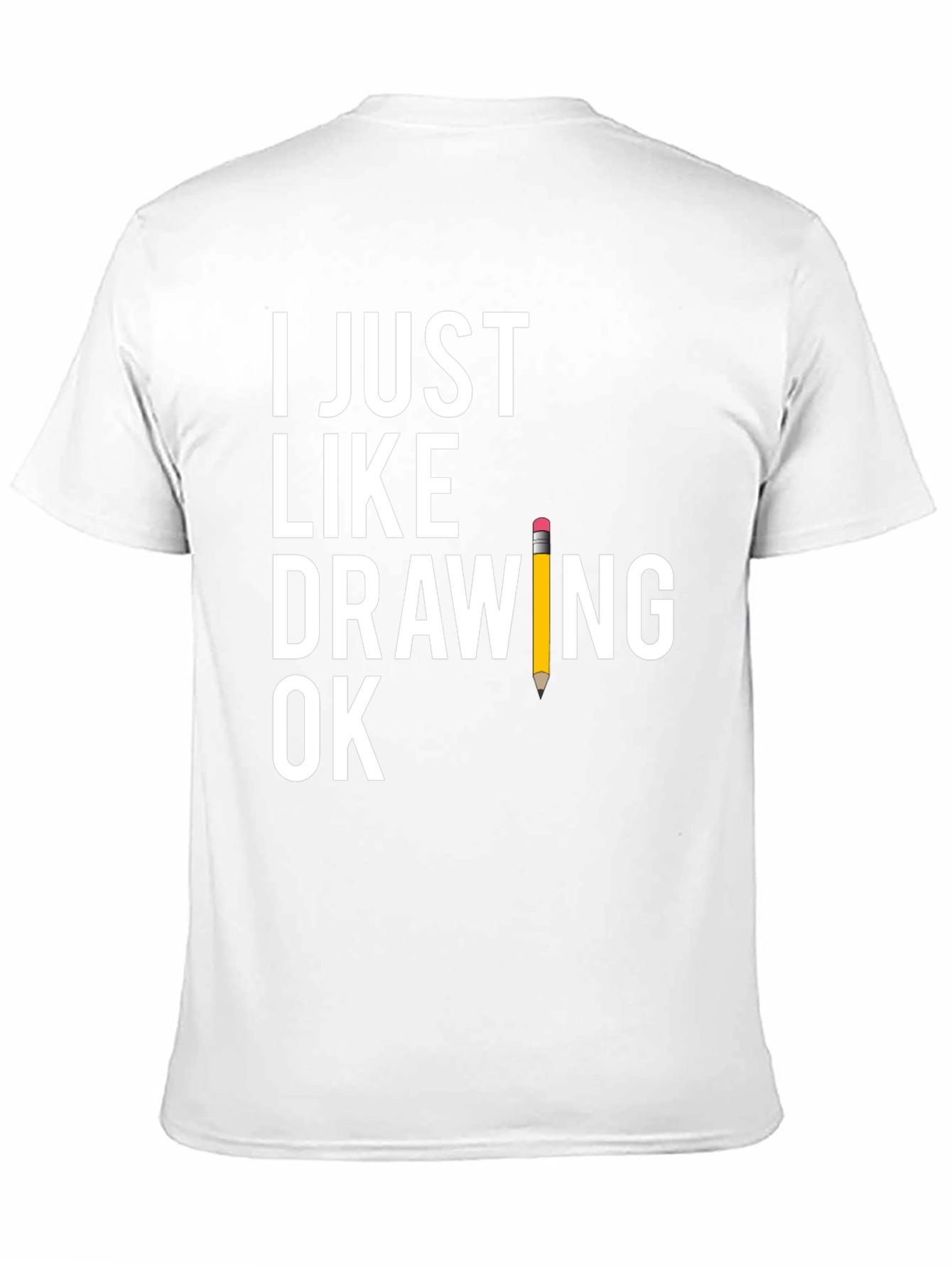 Funny Drawing T-Shirt - I Just Like Drawing Ok