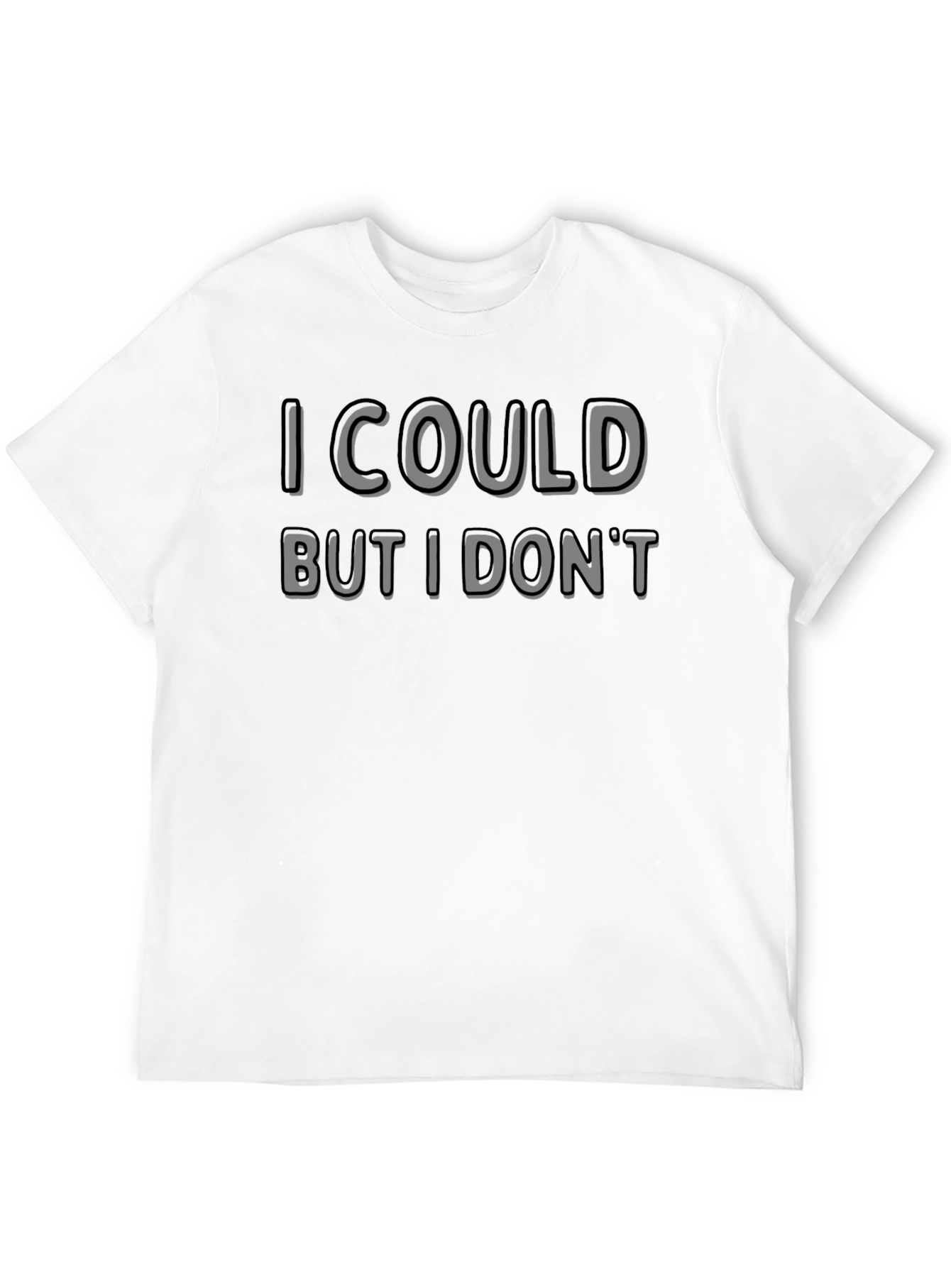 I Could But I Dont Novelty Graphic T-Shirt