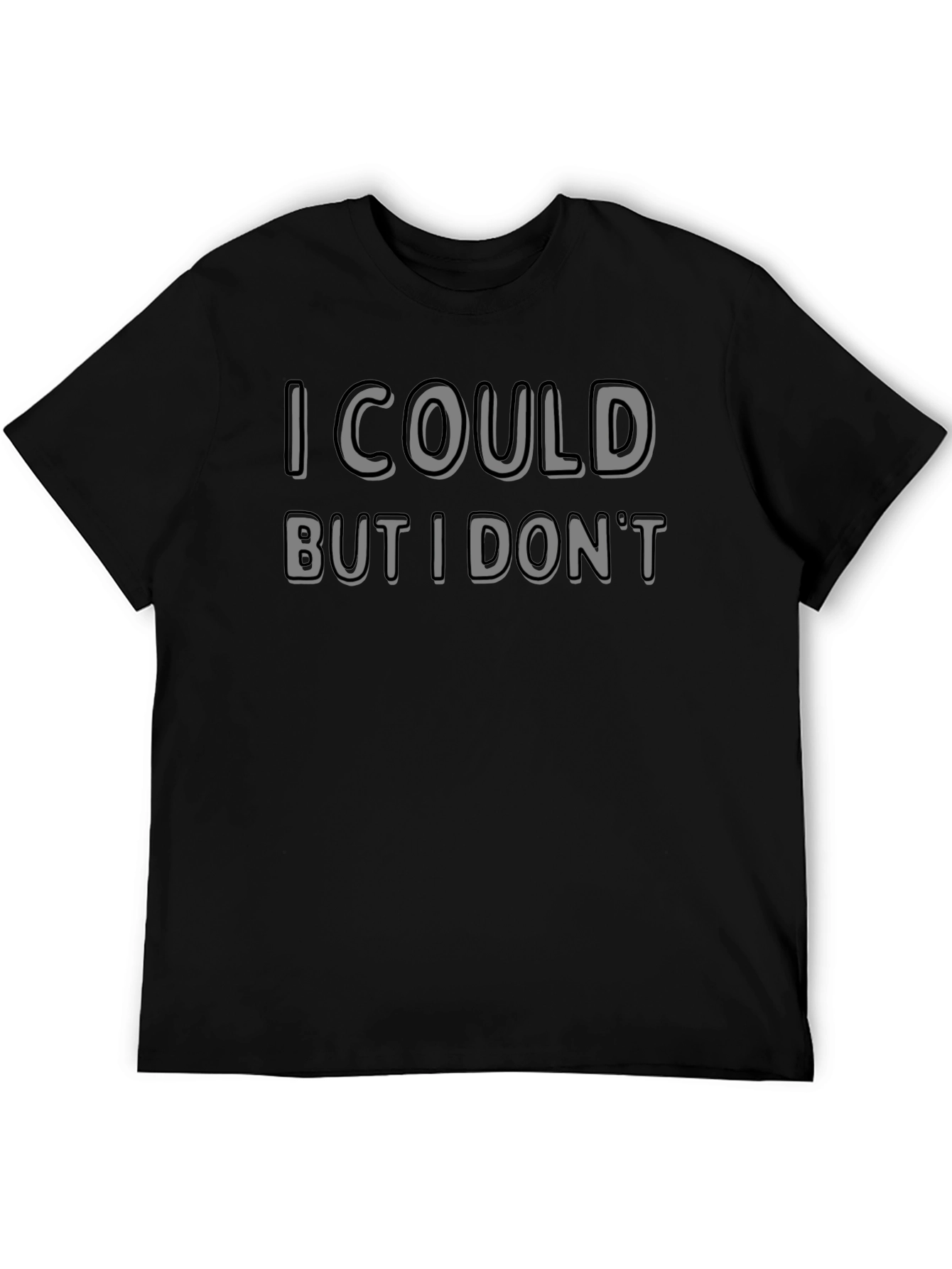 I Could But I Dont Novelty Graphic T-Shirt