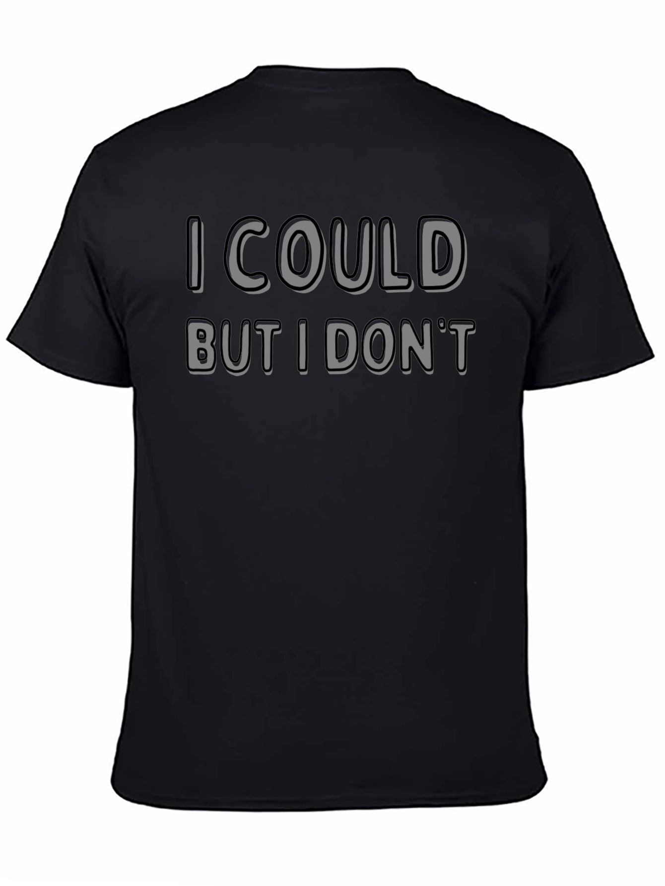 I Could But I Dont Novelty Graphic T-Shirt
