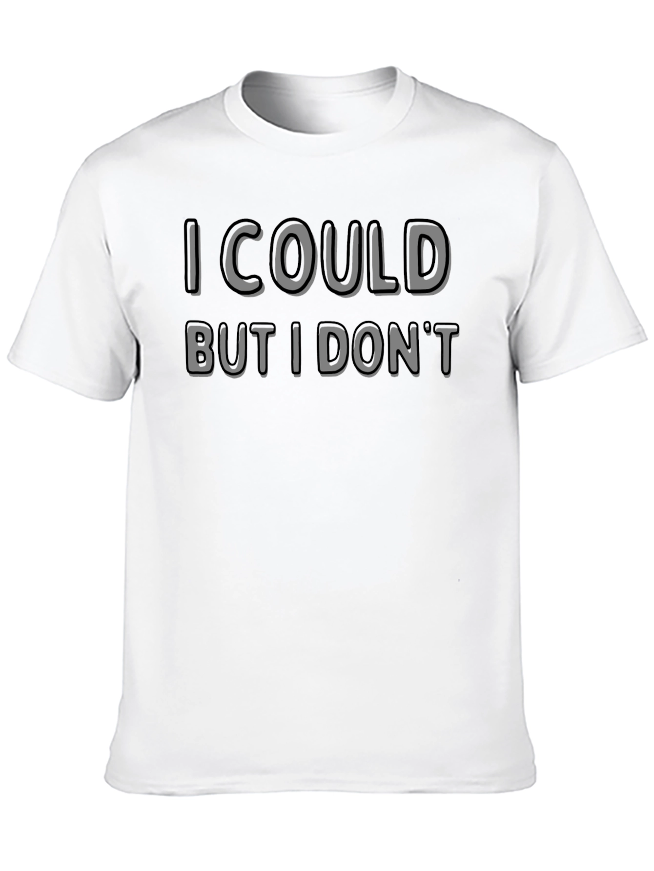 I Could But I Dont Novelty Graphic T-Shirt