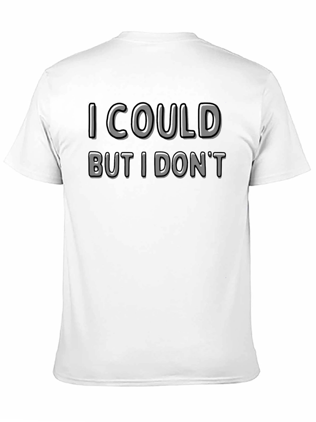 I Could But I Dont Novelty Graphic T-Shirt