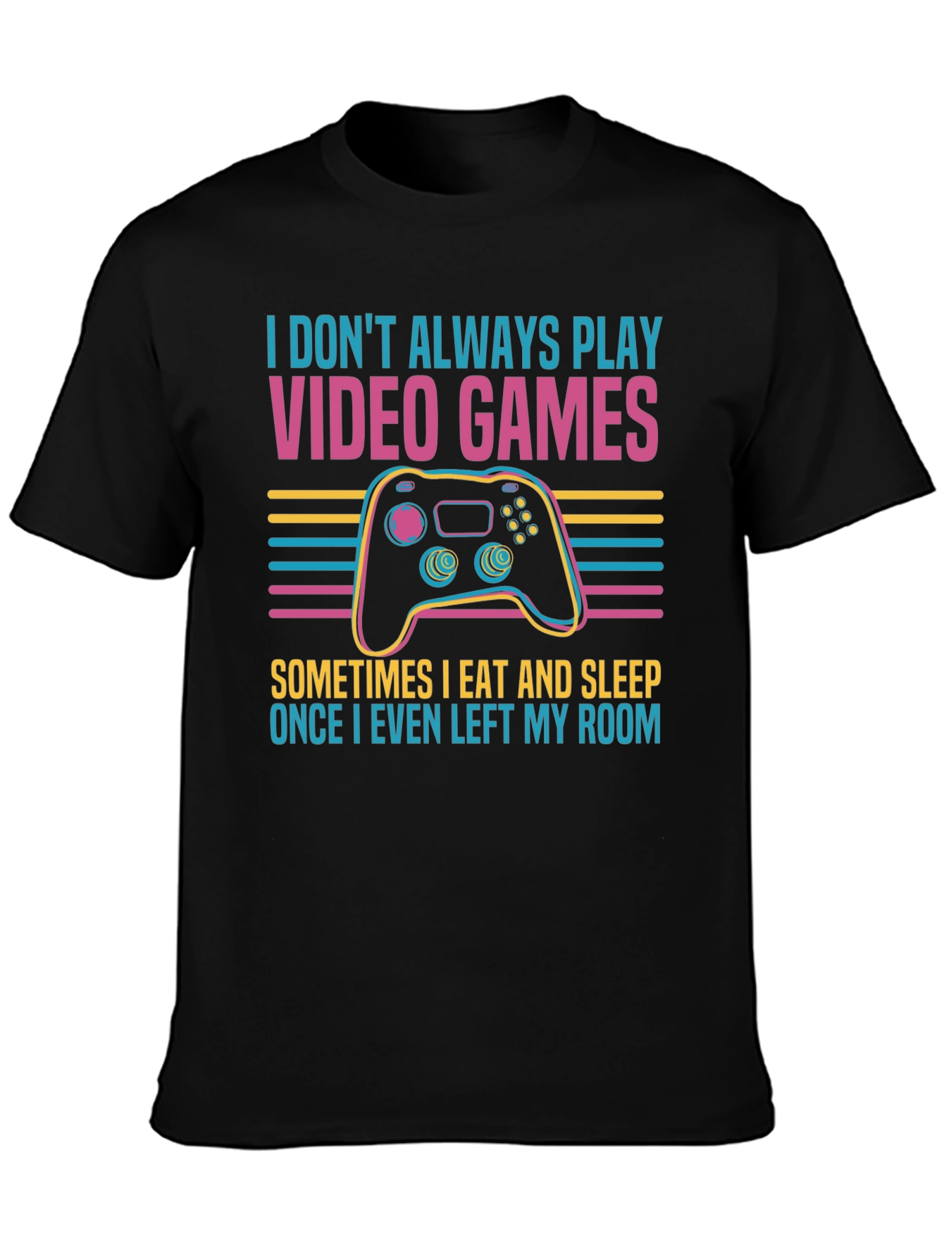 Gamer T-Shirt - I Dont Always Play Video Games