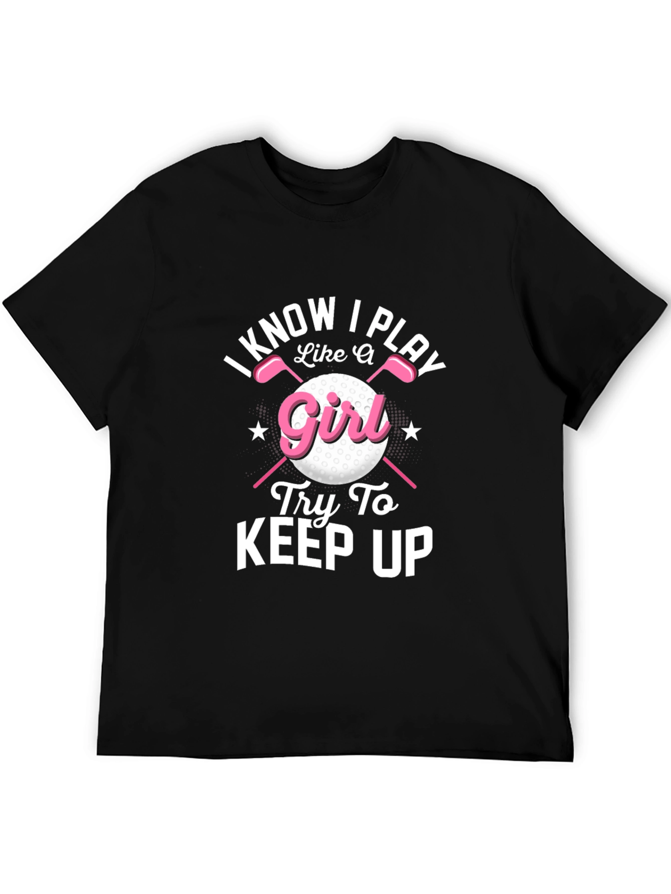 I Know I Play Like A Girl Golf T-Shirt