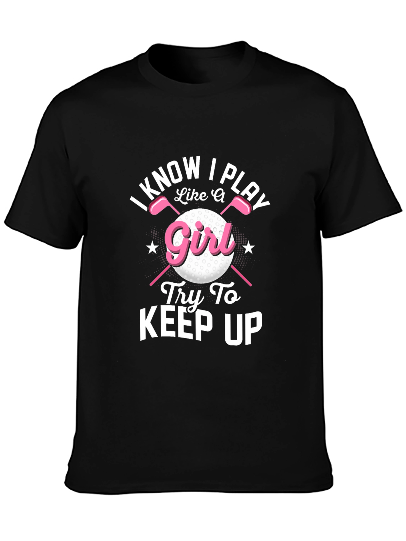 I Know I Play Like A Girl Golf T-Shirt