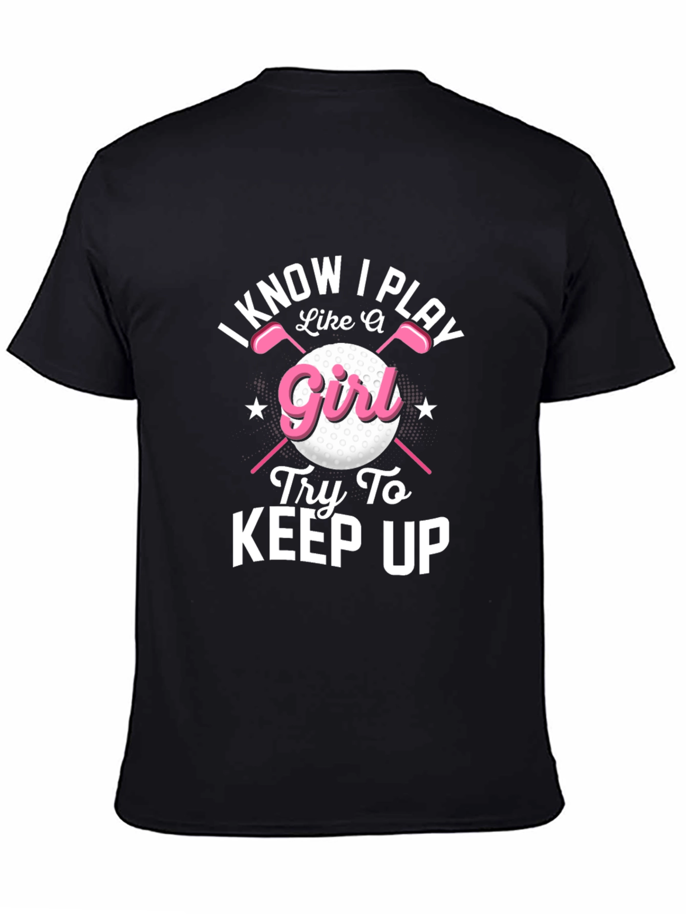 I Know I Play Like A Girl Golf T-Shirt
