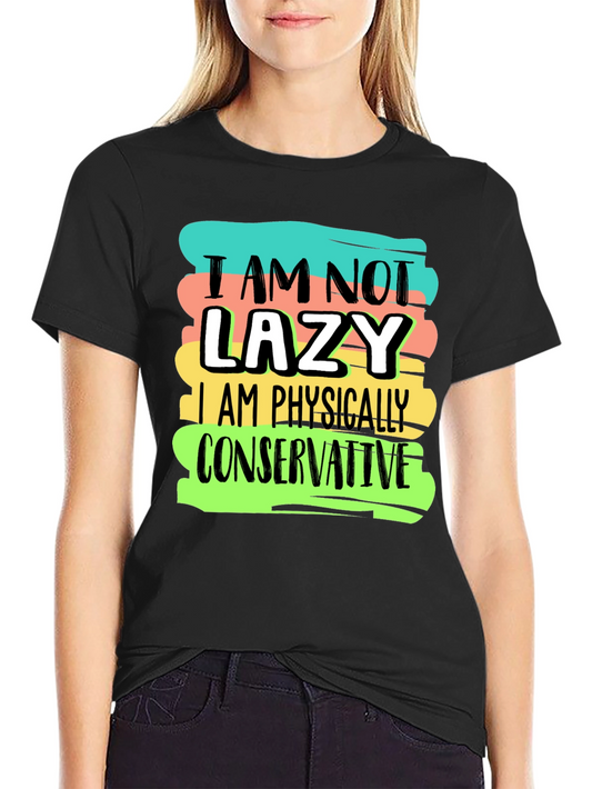 Funny I am not lazy Graphic T-Shirt