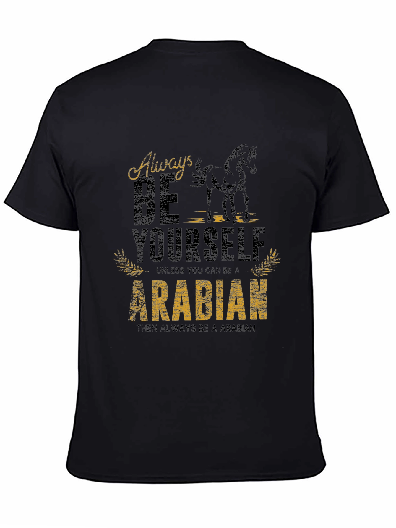 Always Be Yourself Arabian Horse Graphic Tee