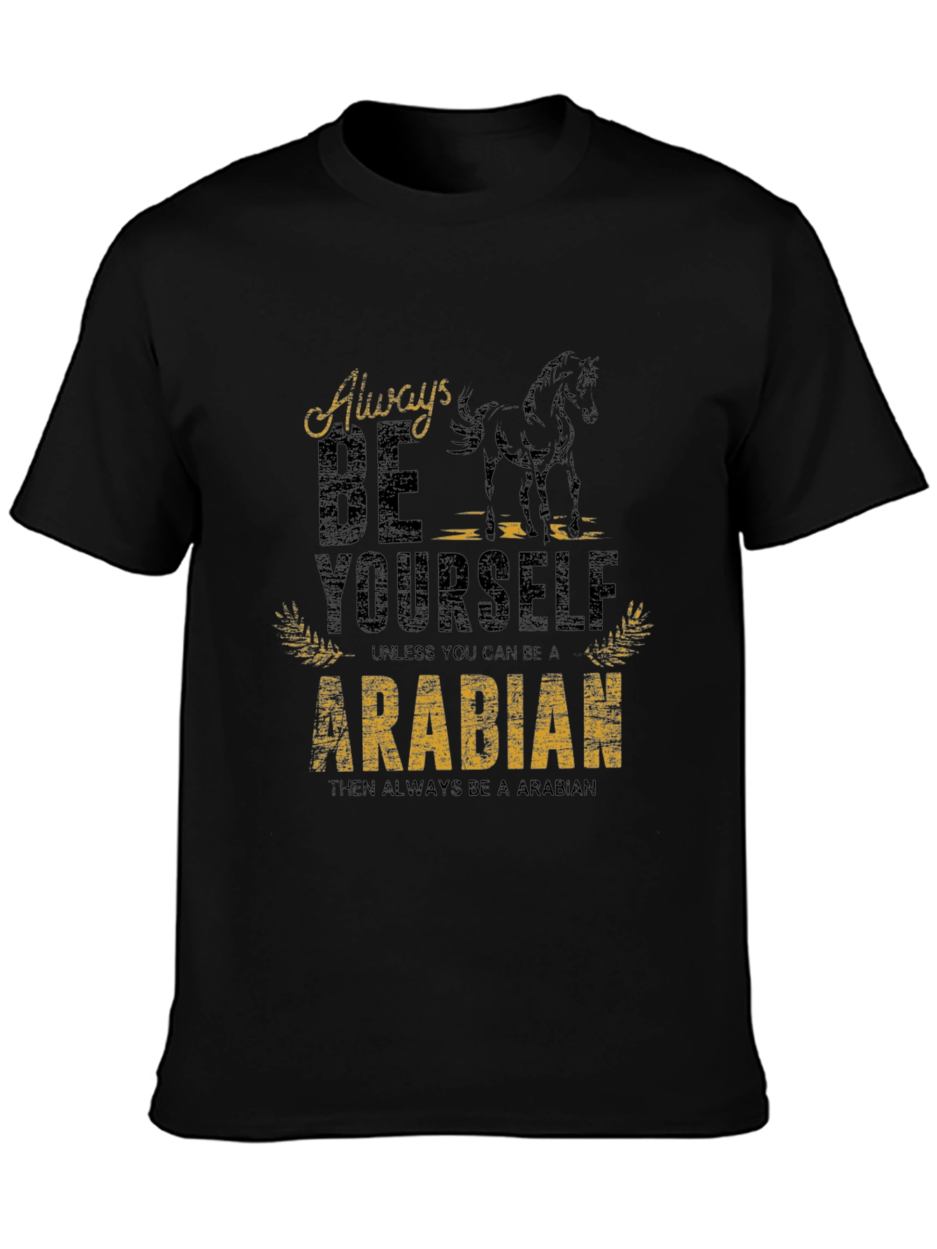 Always Be Yourself Arabian Horse Graphic Tee