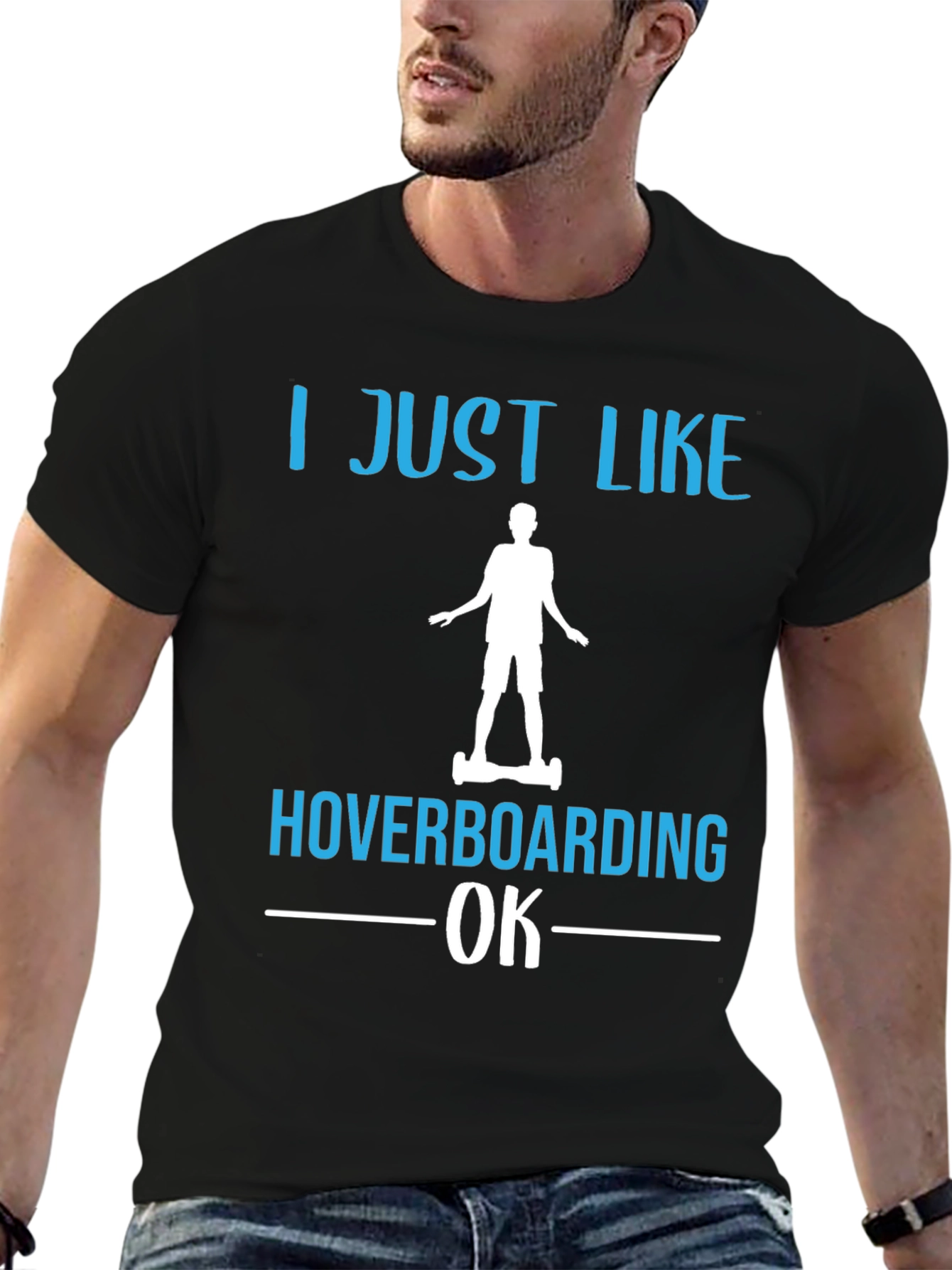 I Just Like Hoverboarding OK T-Shirt