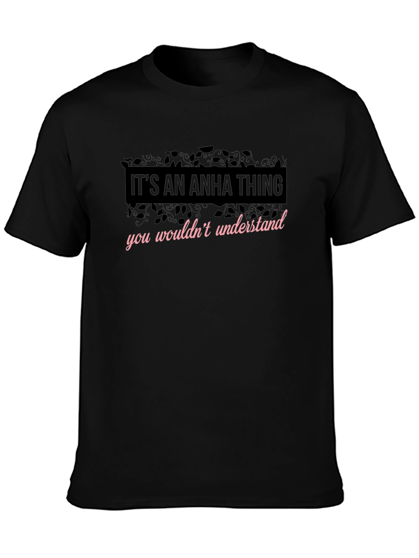Its An Anha Thing - Funny T-Shirt