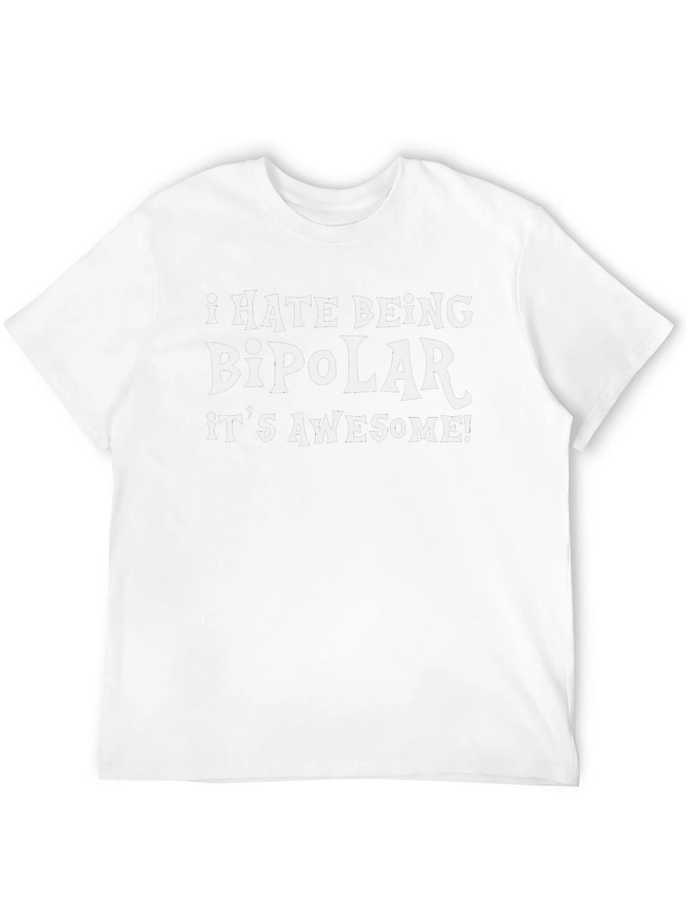 Funny Bipolar T-Shirt - I HATE BEING BIPOLAR