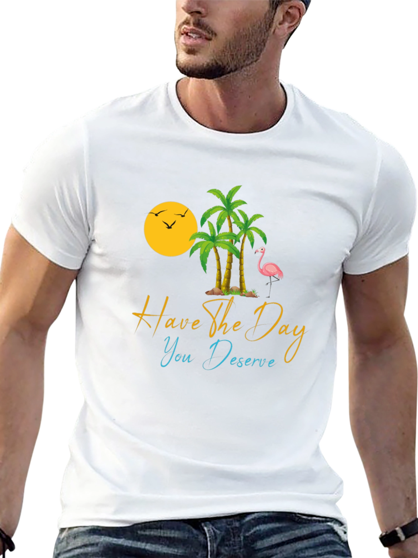 Tropical T-Shirt: Have the Day You Deserve