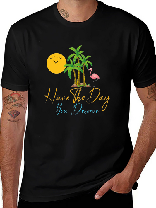 Tropical T-Shirt: Have the Day You Deserve