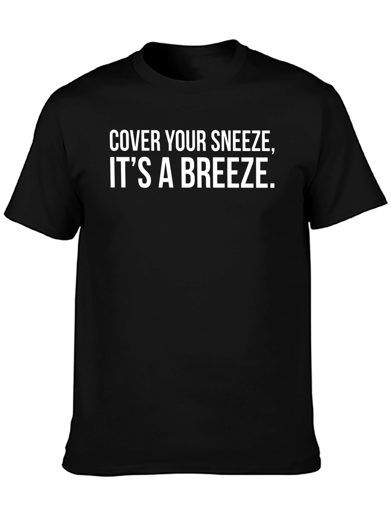 Cover Your Sneeze T-Shirt - Black Cotton Casual Tee