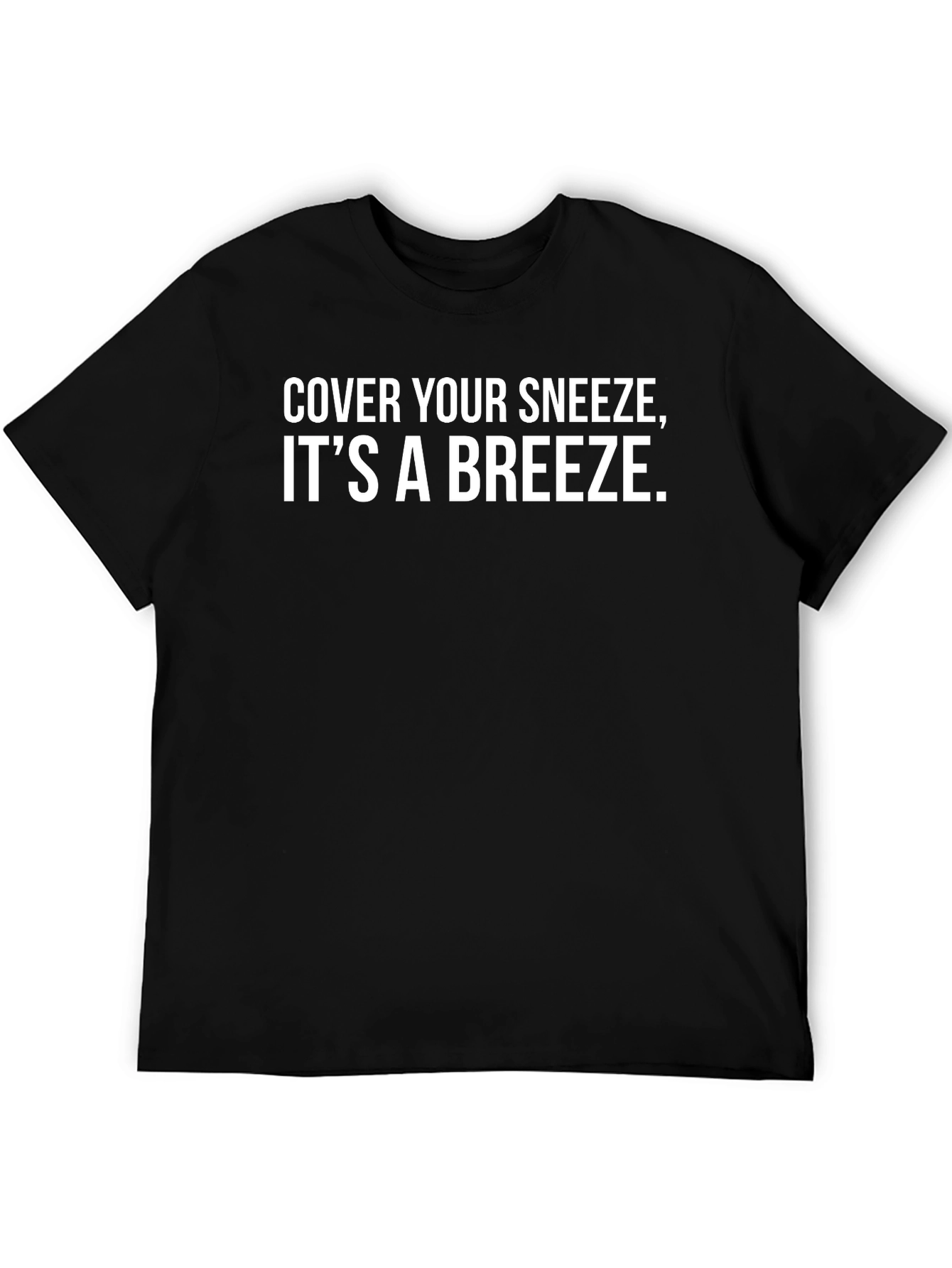 Cover Your Sneeze T-Shirt - Black Cotton Casual Tee