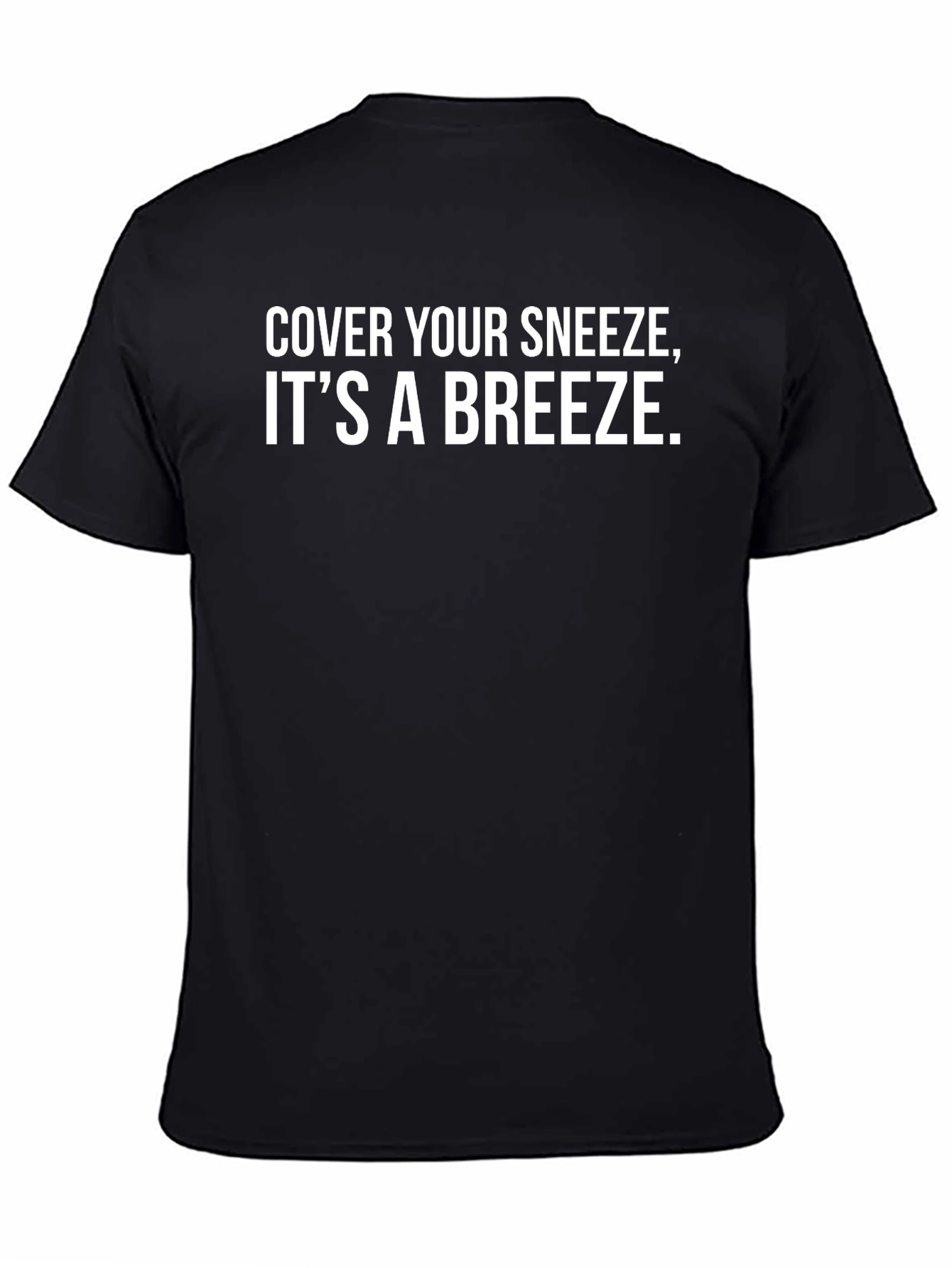 Cover Your Sneeze T-Shirt - Black Cotton Casual Tee