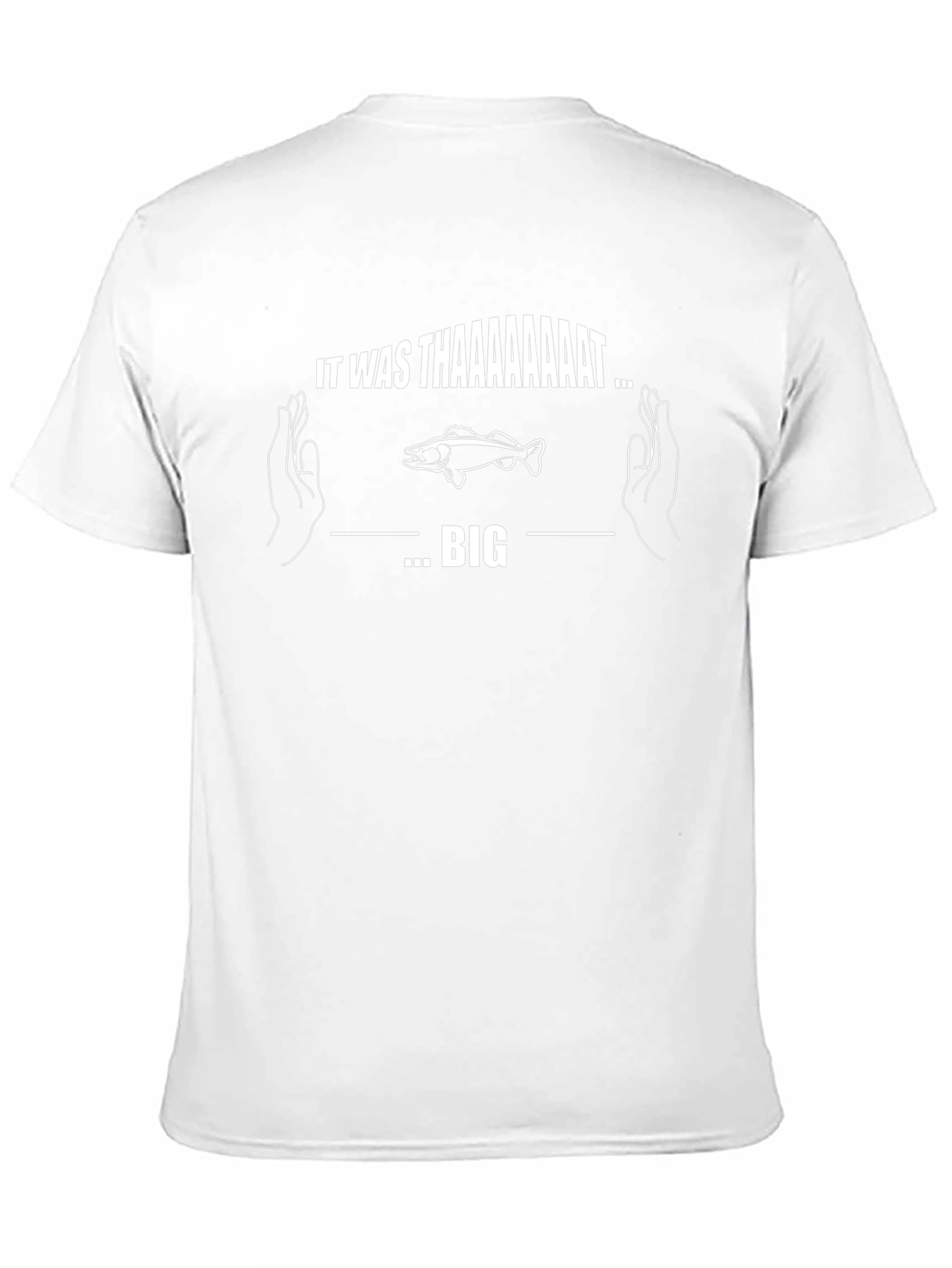 It Was Thaaaaaaat Big! Fishing T-Shirt
