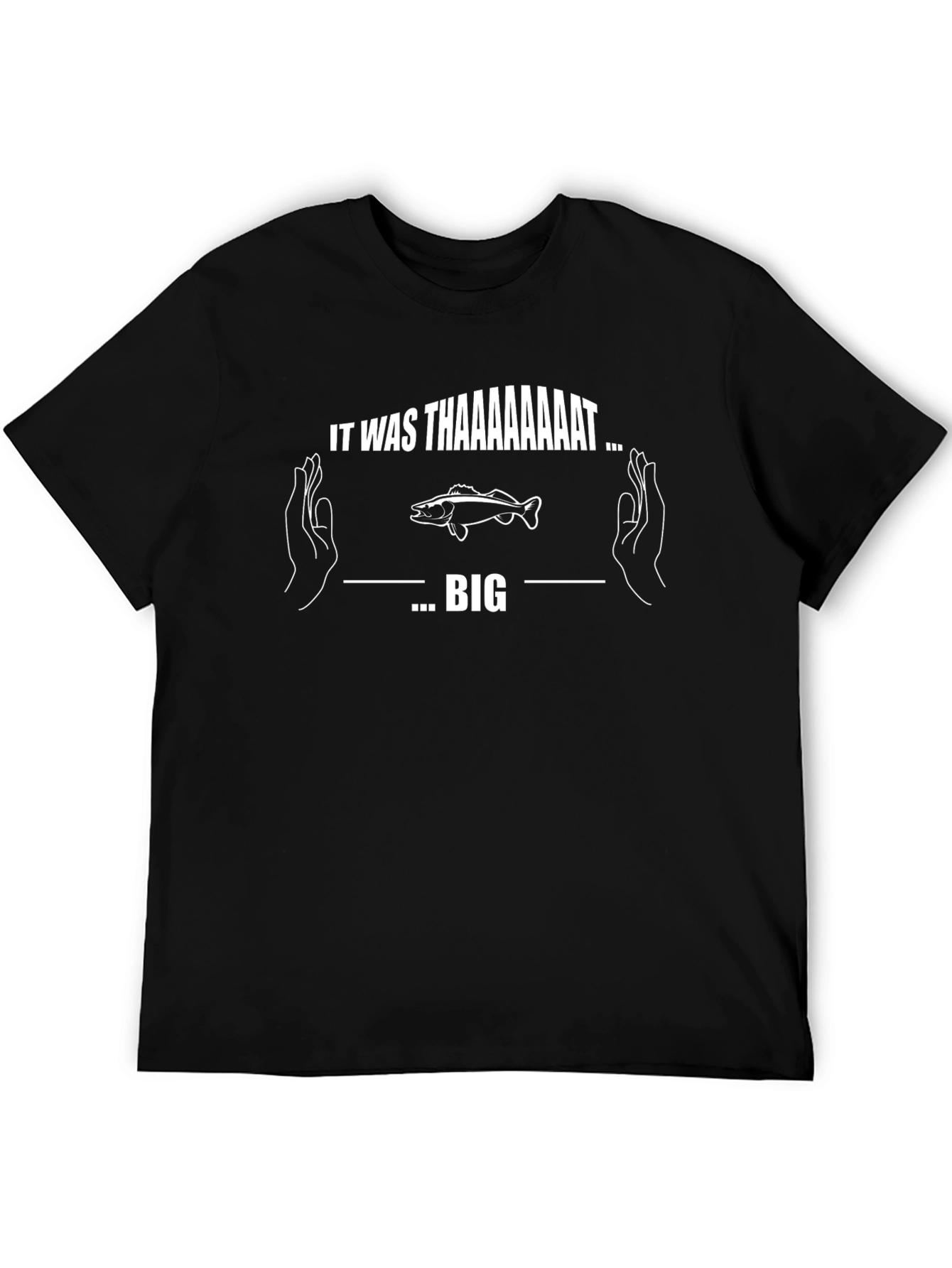 It Was Thaaaaaaat Big! Fishing T-Shirt