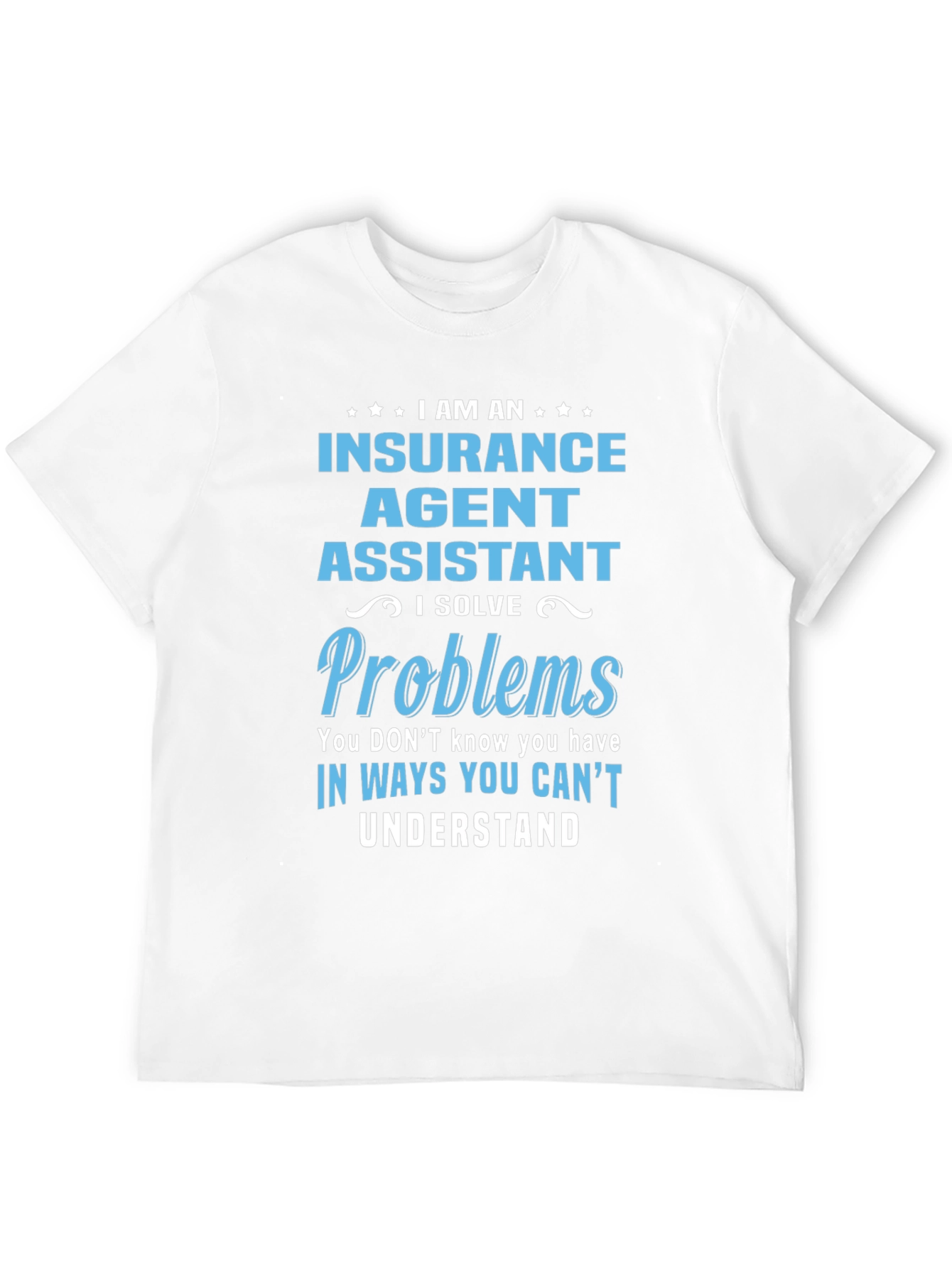 Insurance Agent Assistant T-Shirt - Problem Solver Tee