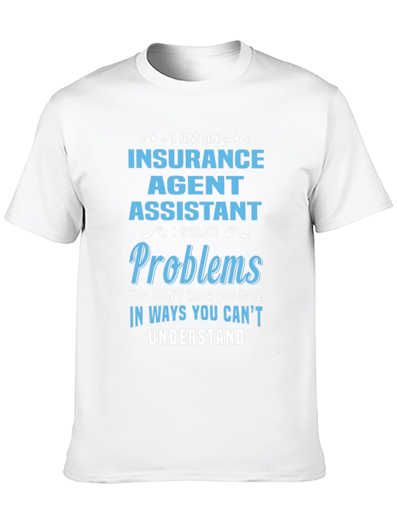 Insurance Agent Assistant T-Shirt - Problem Solver Tee