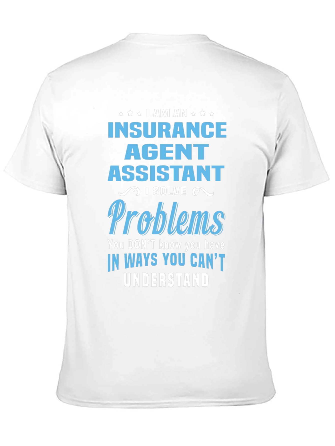 Insurance Agent Assistant T-Shirt - Problem Solver Tee