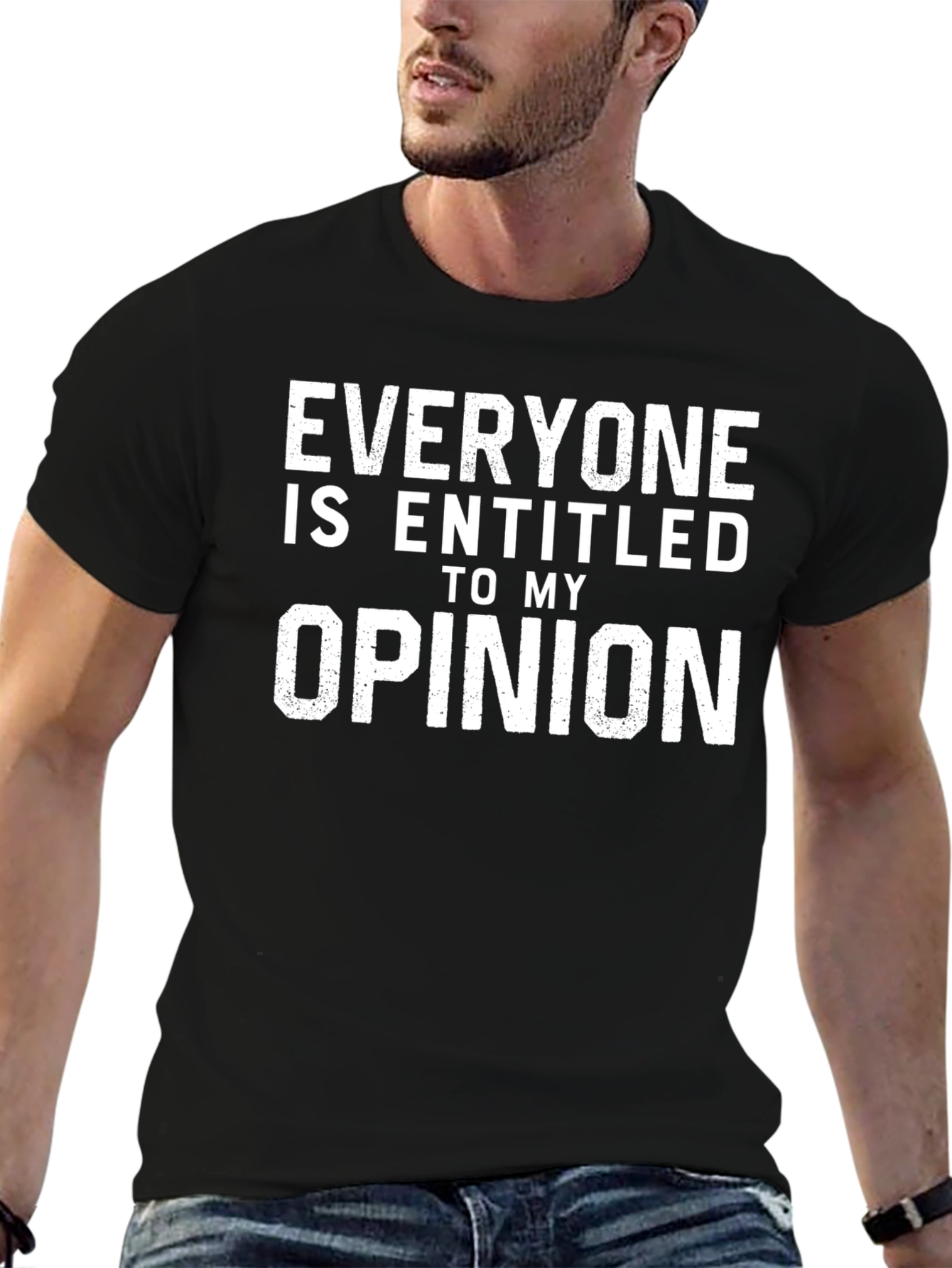 Everyone is Entitled to My Opinion T-Shirt