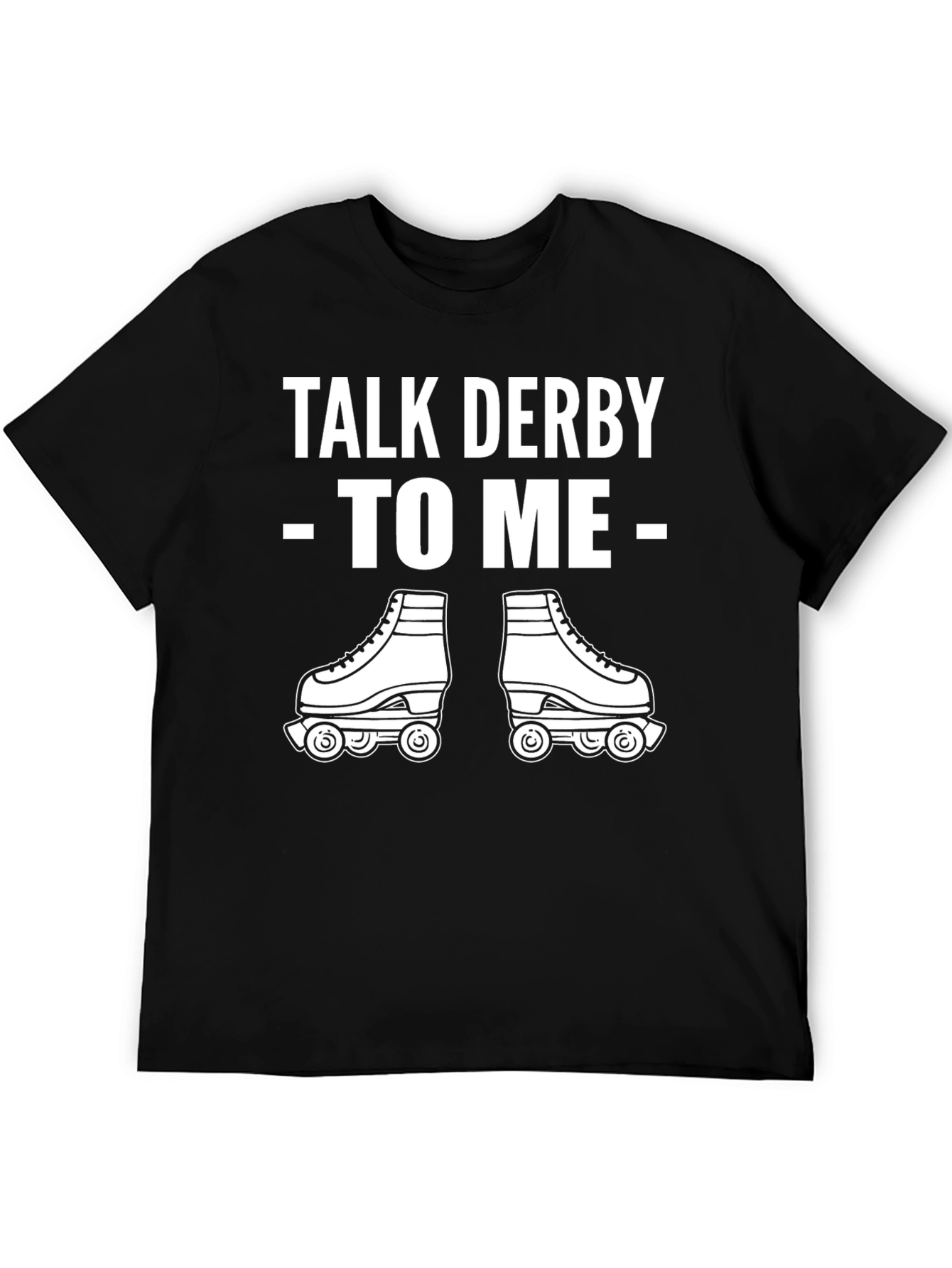 Talk Derby To Me T-Shirt - Roller Skating Tee