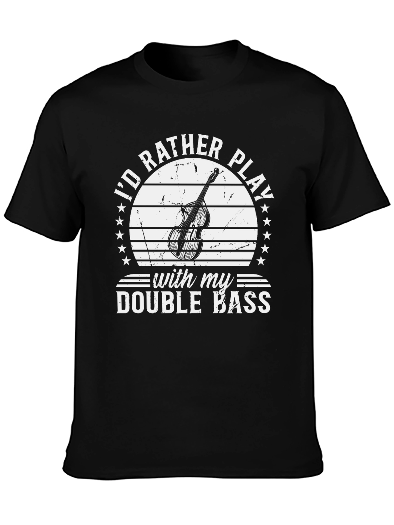 Id Rather Play Double Bass T-Shirt