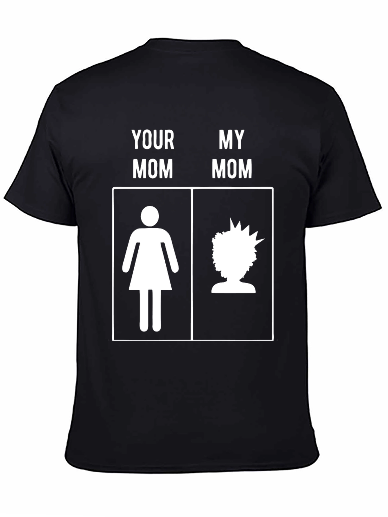Funny Your Mom My Mom T-Shirt Novelty Graphic Tee