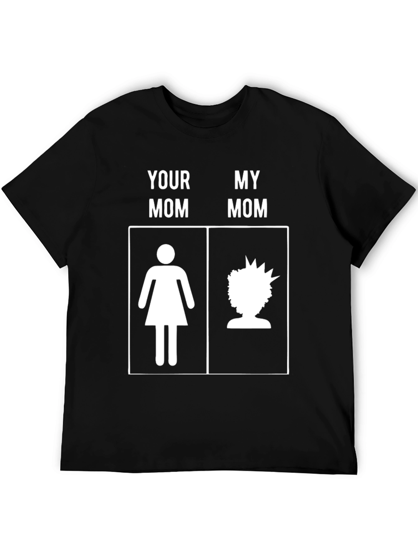 Funny Your Mom My Mom T-Shirt Novelty Graphic Tee