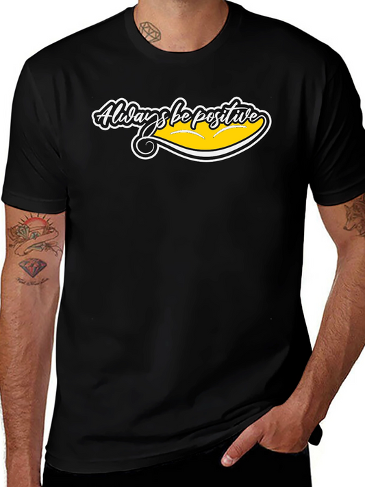 Always Be Positive Graphic Tee - Black Cotton T-Shirt