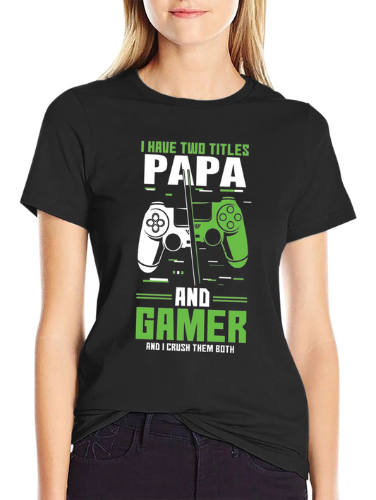 Papa Gamer T-Shirt: I Have Two Titles