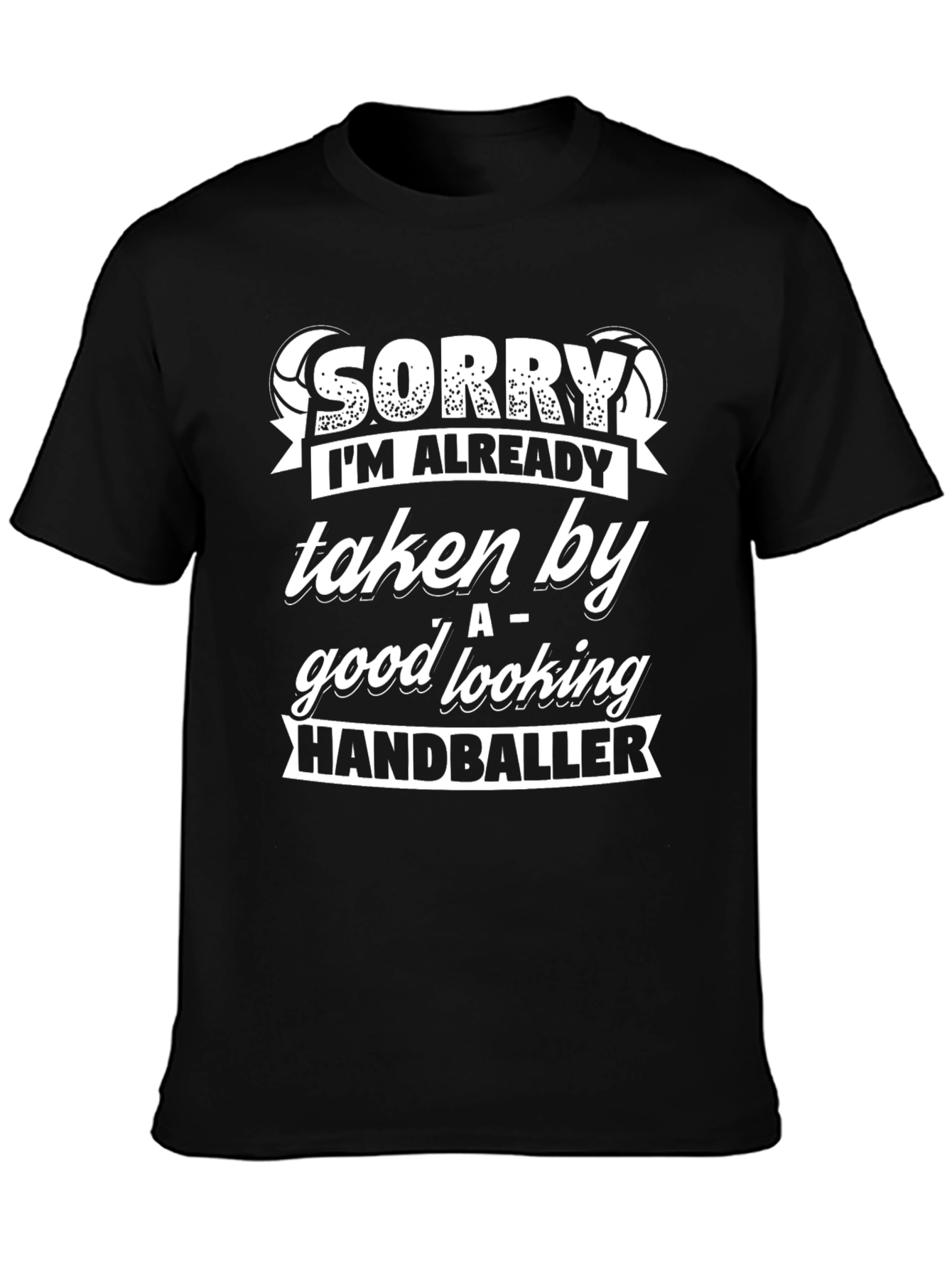 Sorry Taken By HandbalIer Funny Graphic T-Shirt