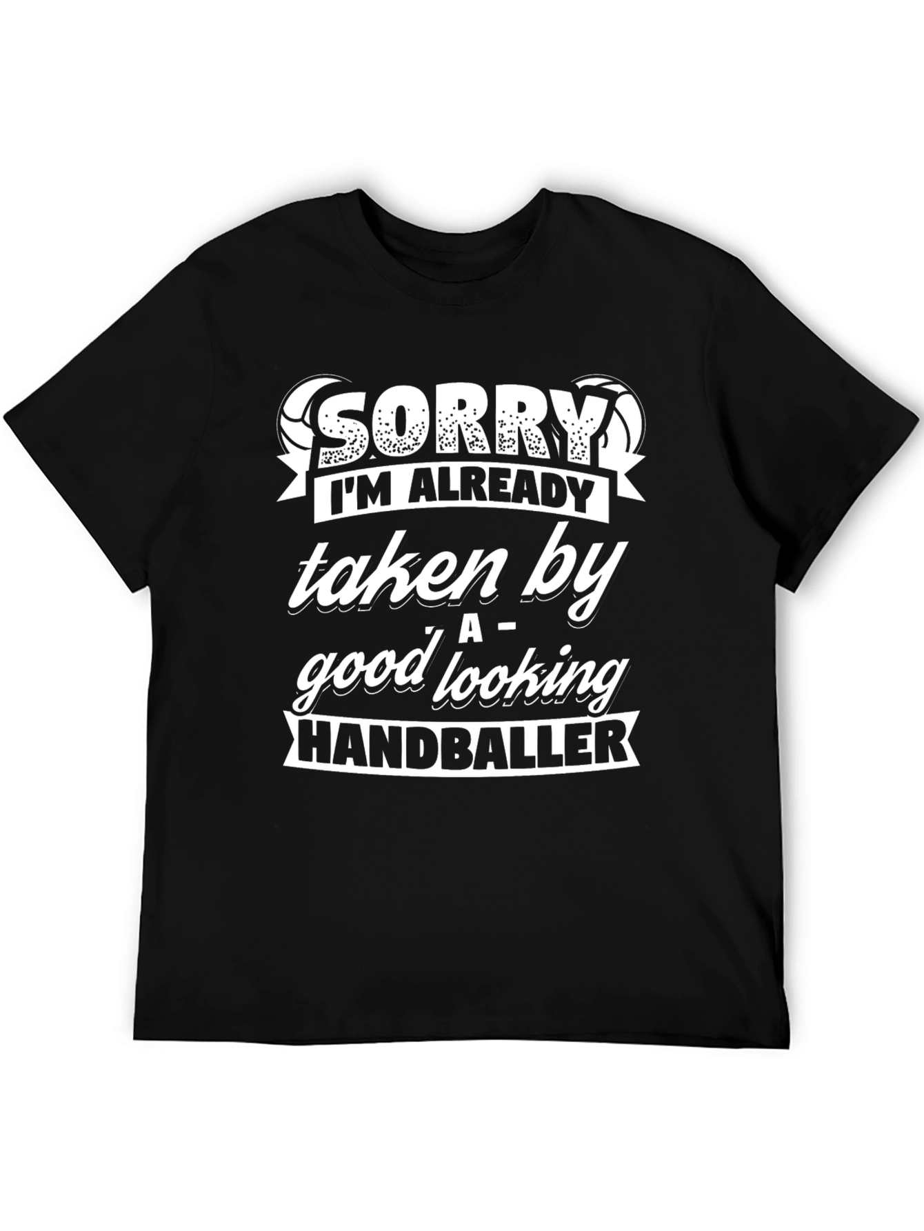 Sorry Taken By HandbalIer Funny Graphic T-Shirt
