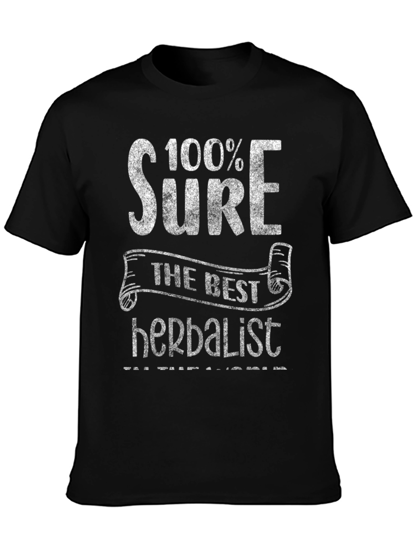 100% Sure Best Herbalist T-Shirt