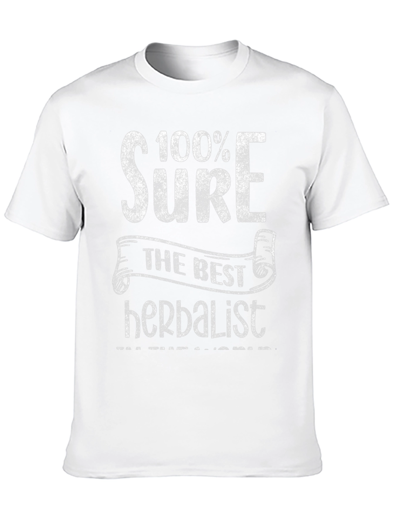 100% Sure Best Herbalist T-Shirt