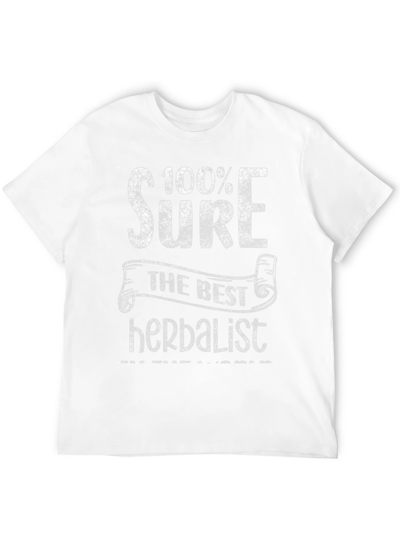100% Sure Best Herbalist T-Shirt