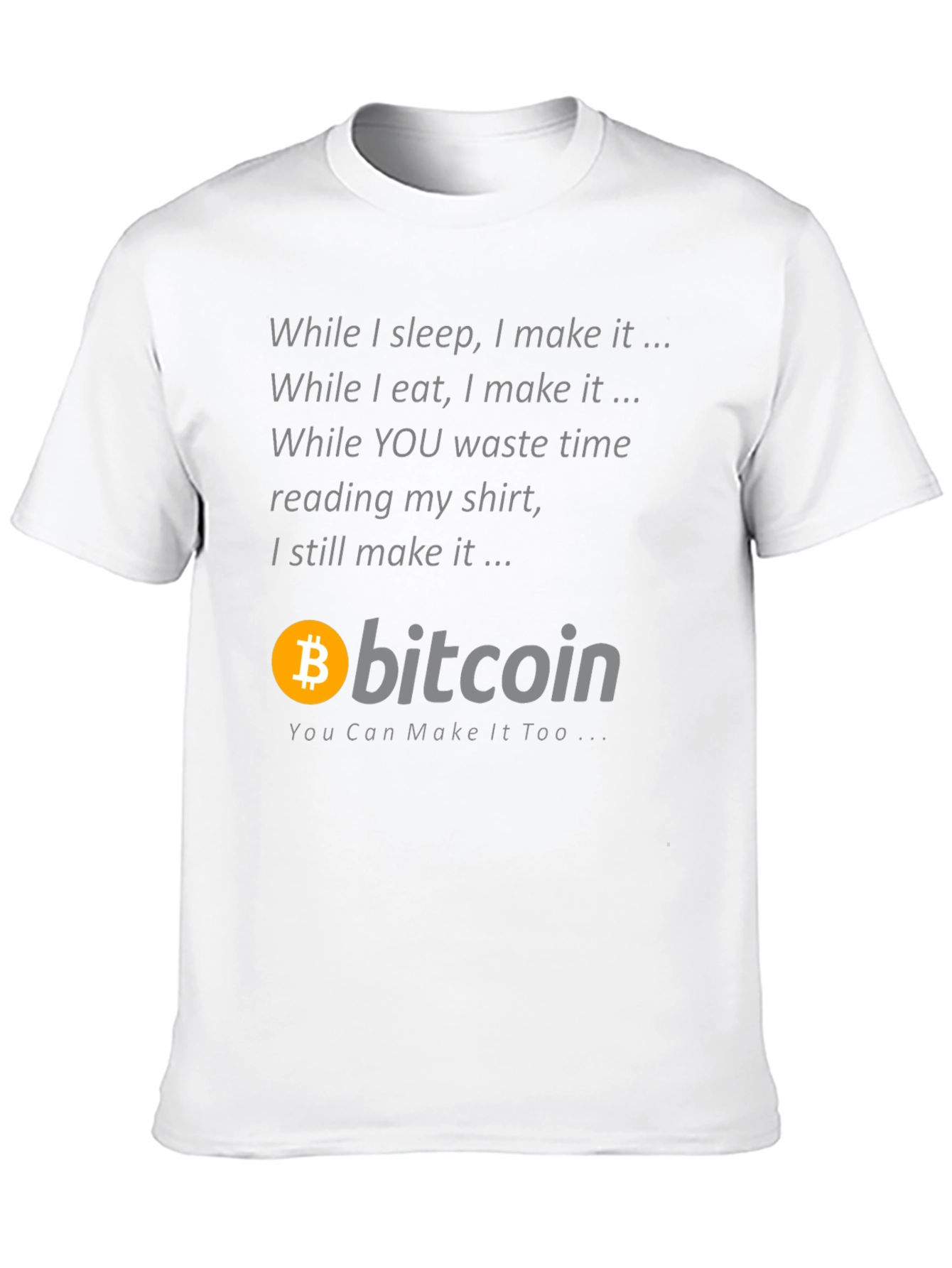 Bitcoin T-Shirt: While I Sleep I Make It