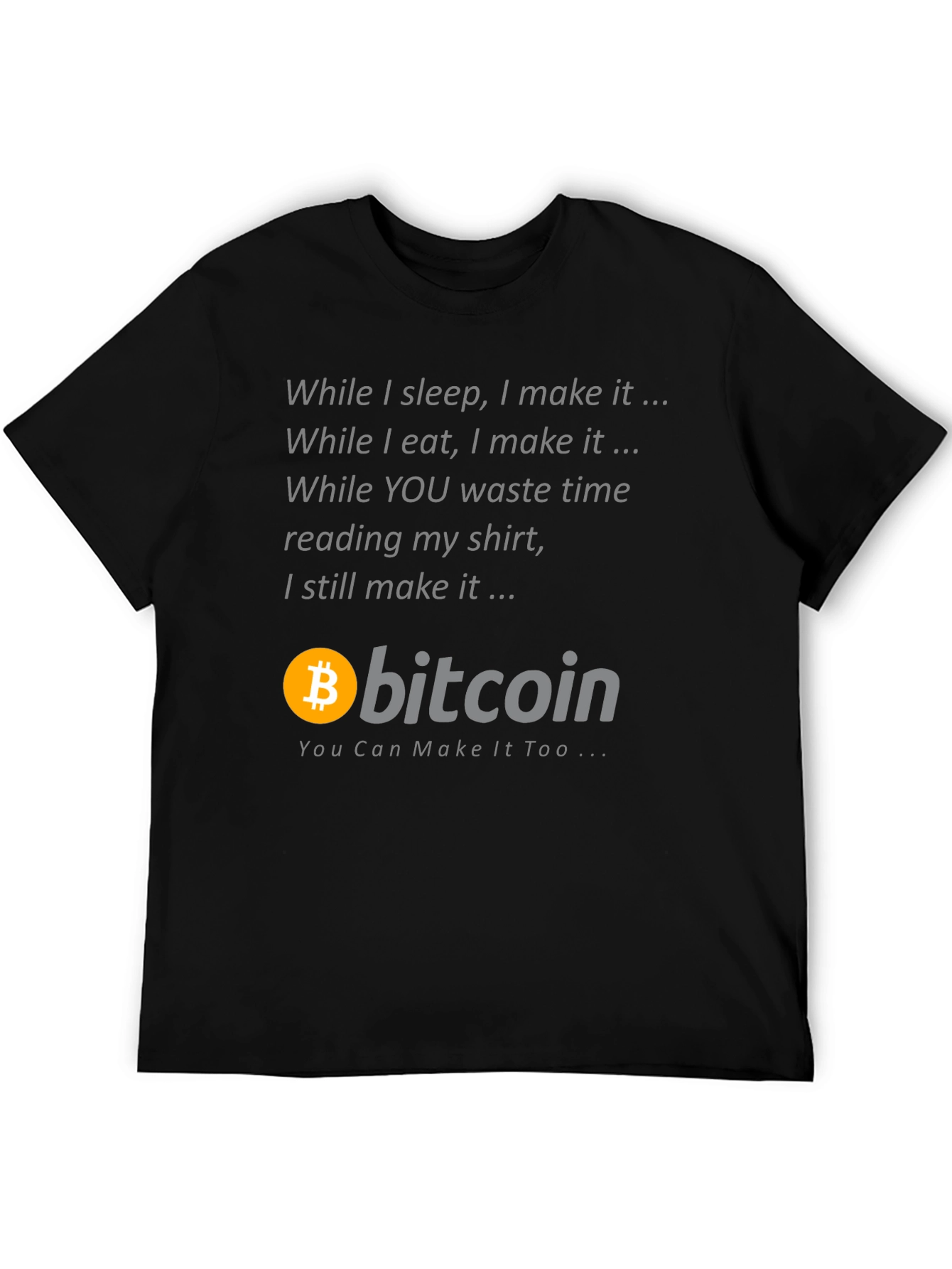 Bitcoin T-Shirt: While I Sleep I Make It