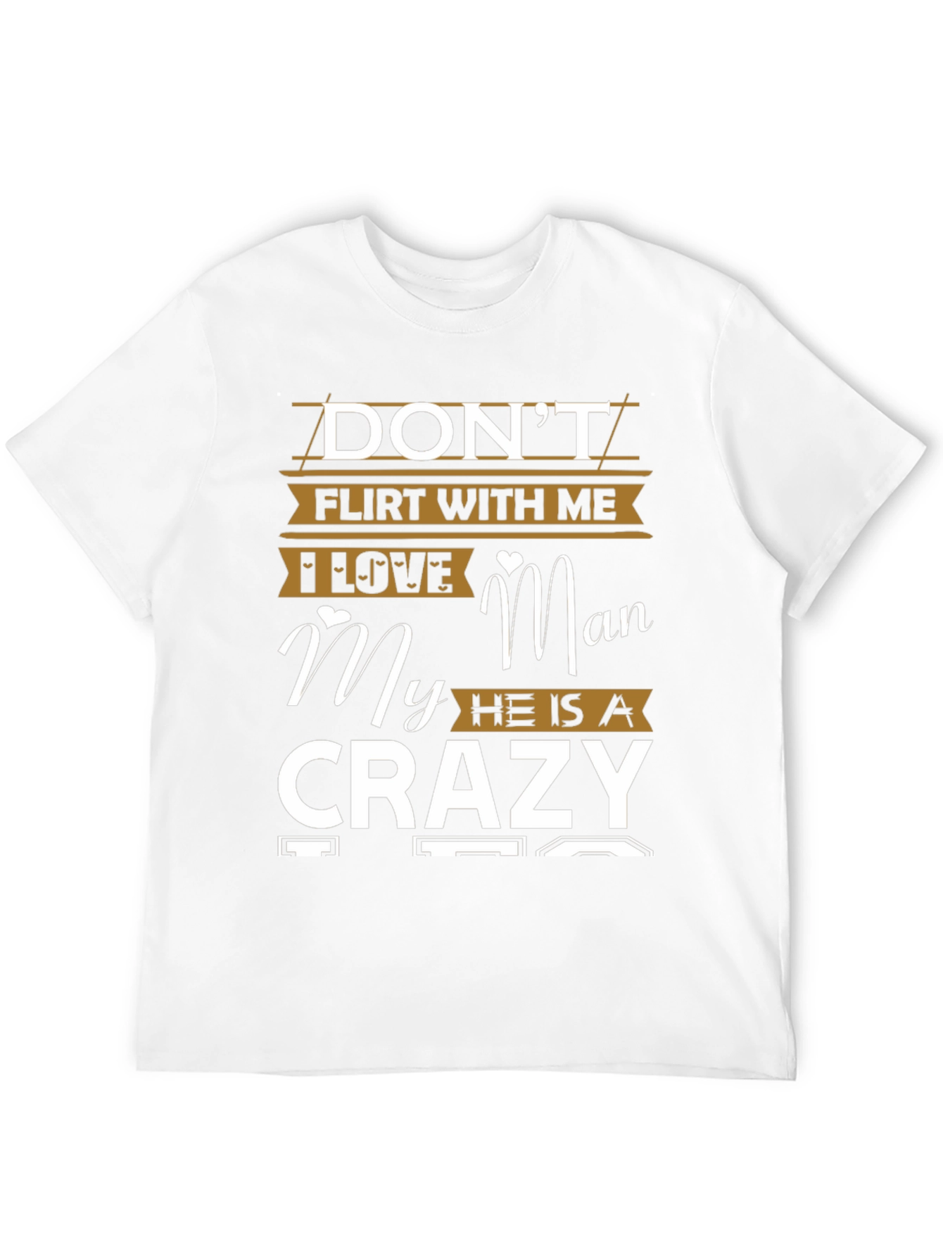 Dont Flirt Crazy Man Graphic Tee