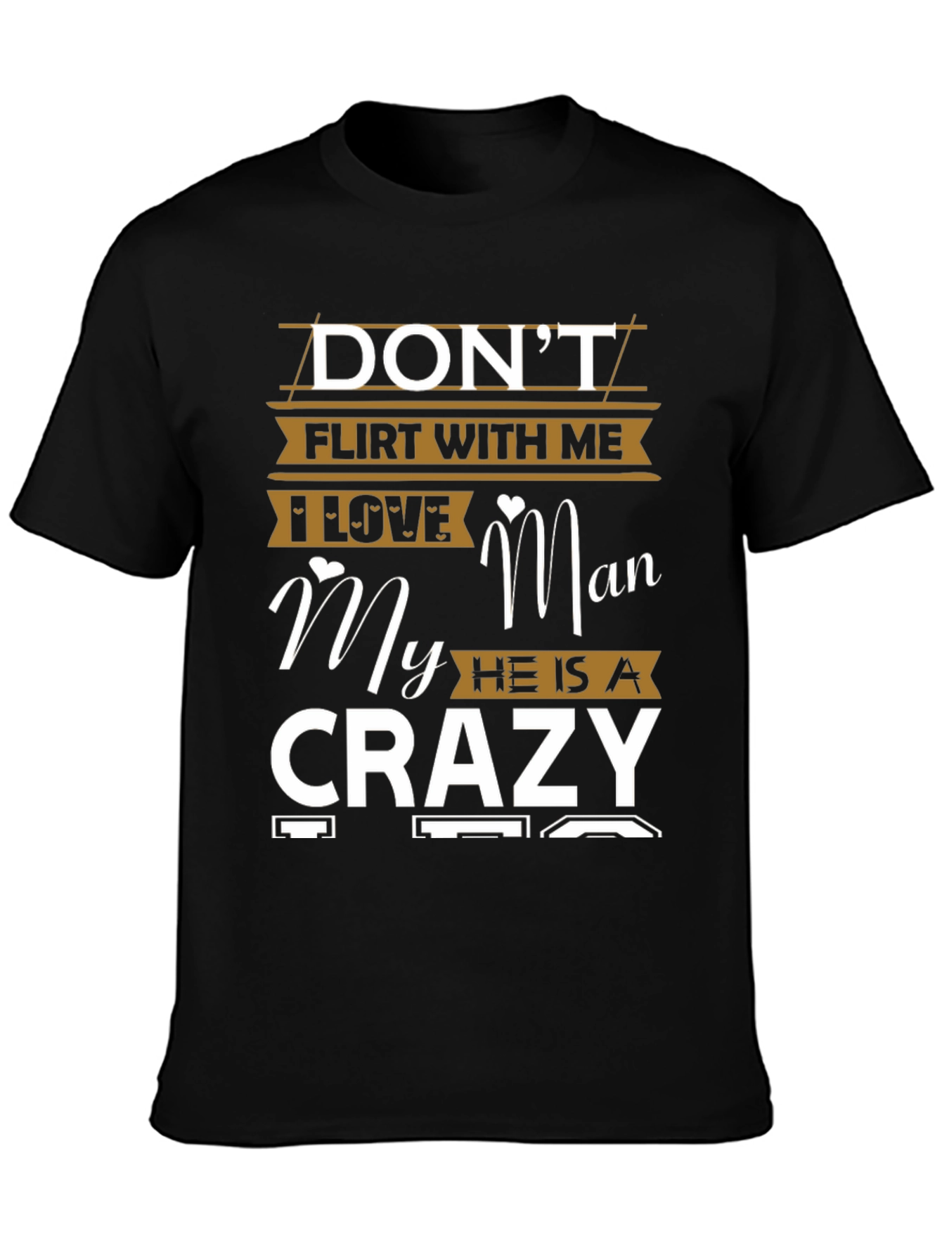Dont Flirt Crazy Man Graphic Tee