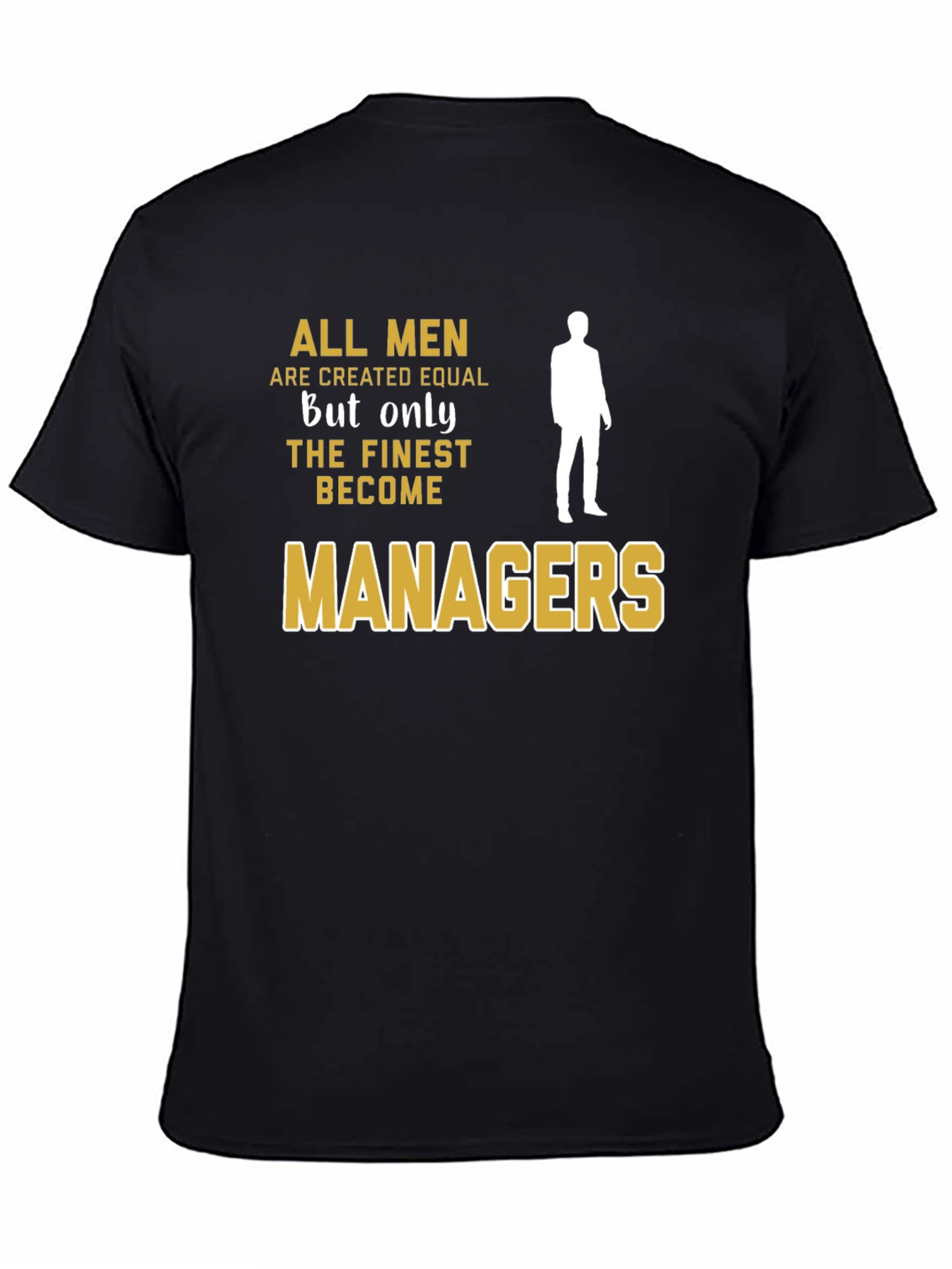 Finest Managers T-Shirt - All Men Are Created Equal