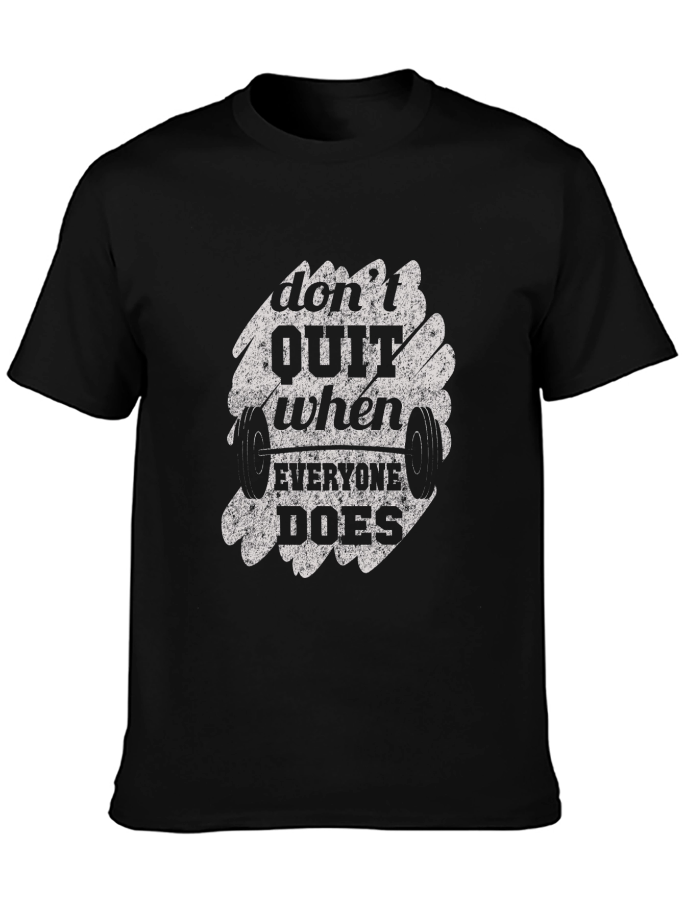 Dont Quit When Everyone Does T-Shirt