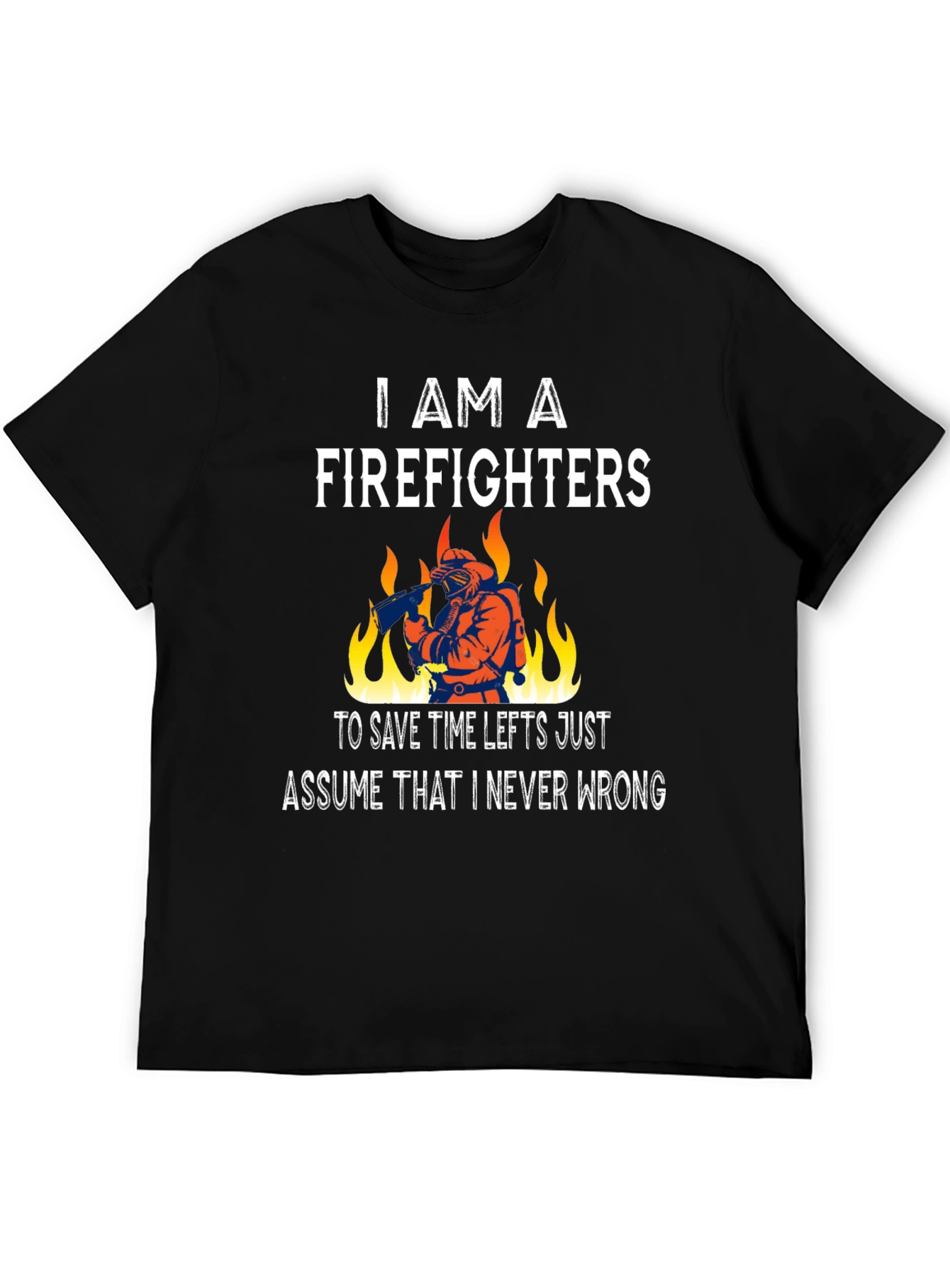 Firefighter T-Shirt - Never Wrong Tee