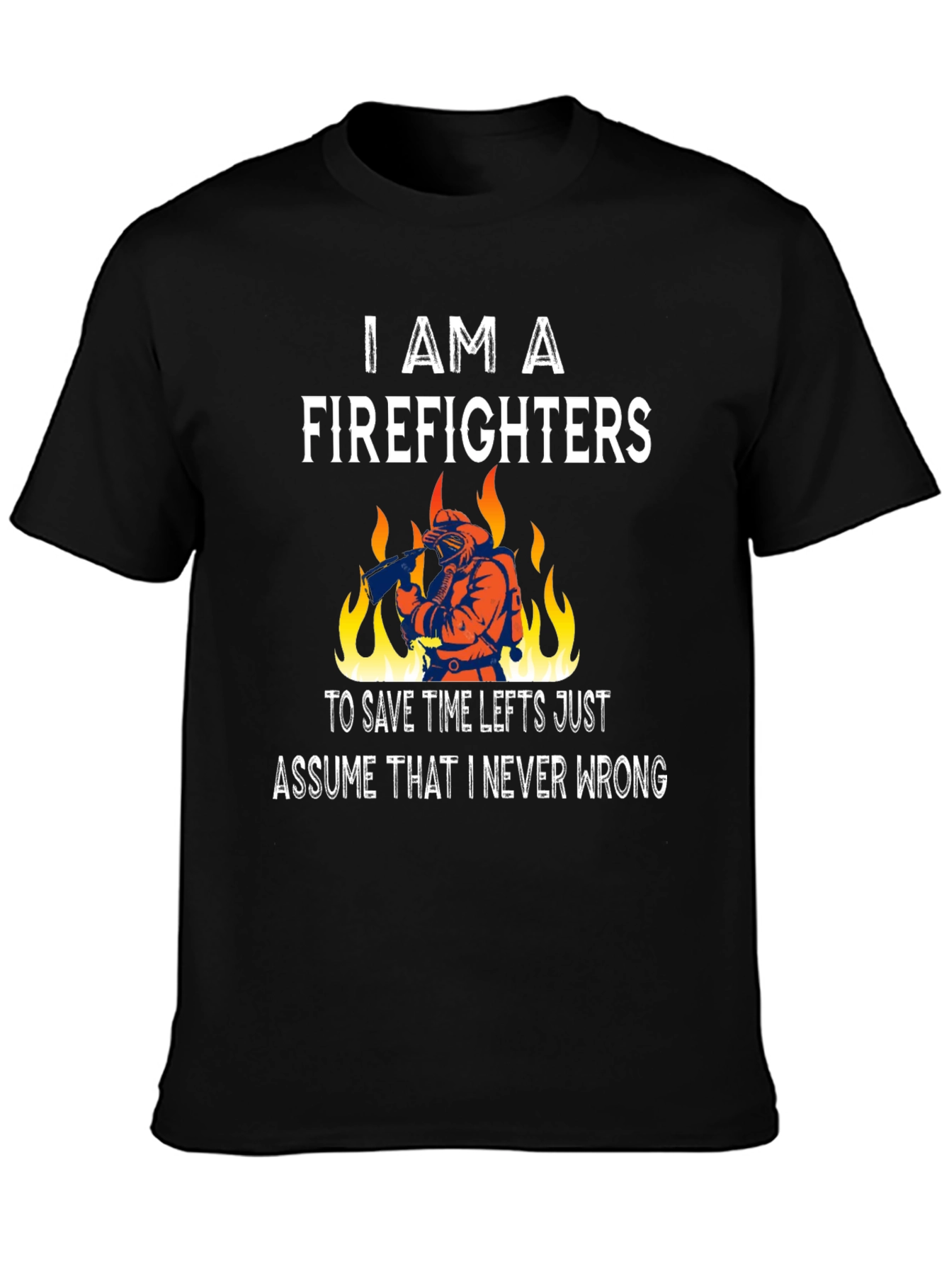 Firefighter T-Shirt - Never Wrong Tee